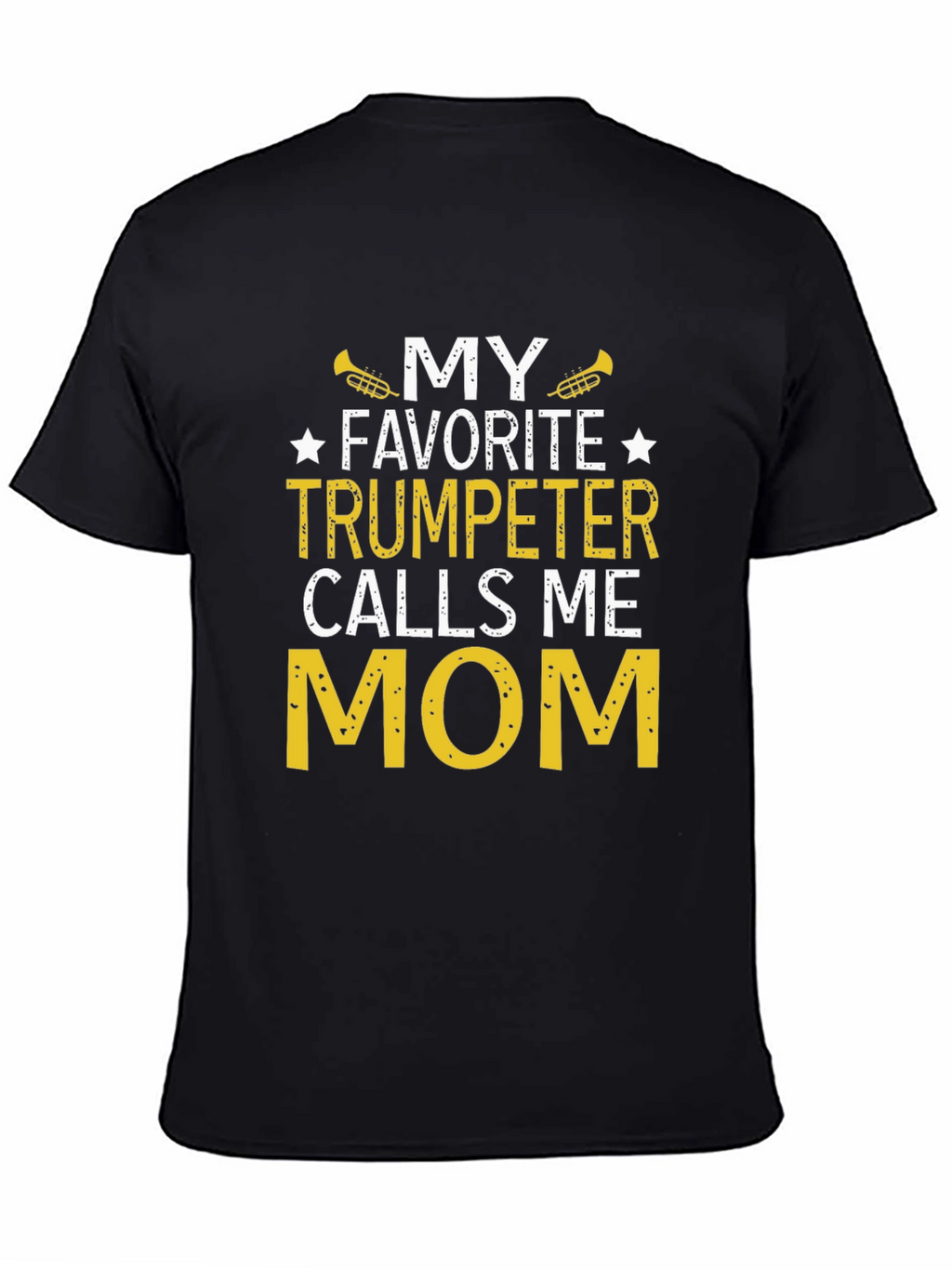 My Favorite Trumpeter Calls Me Mom T-Shirt