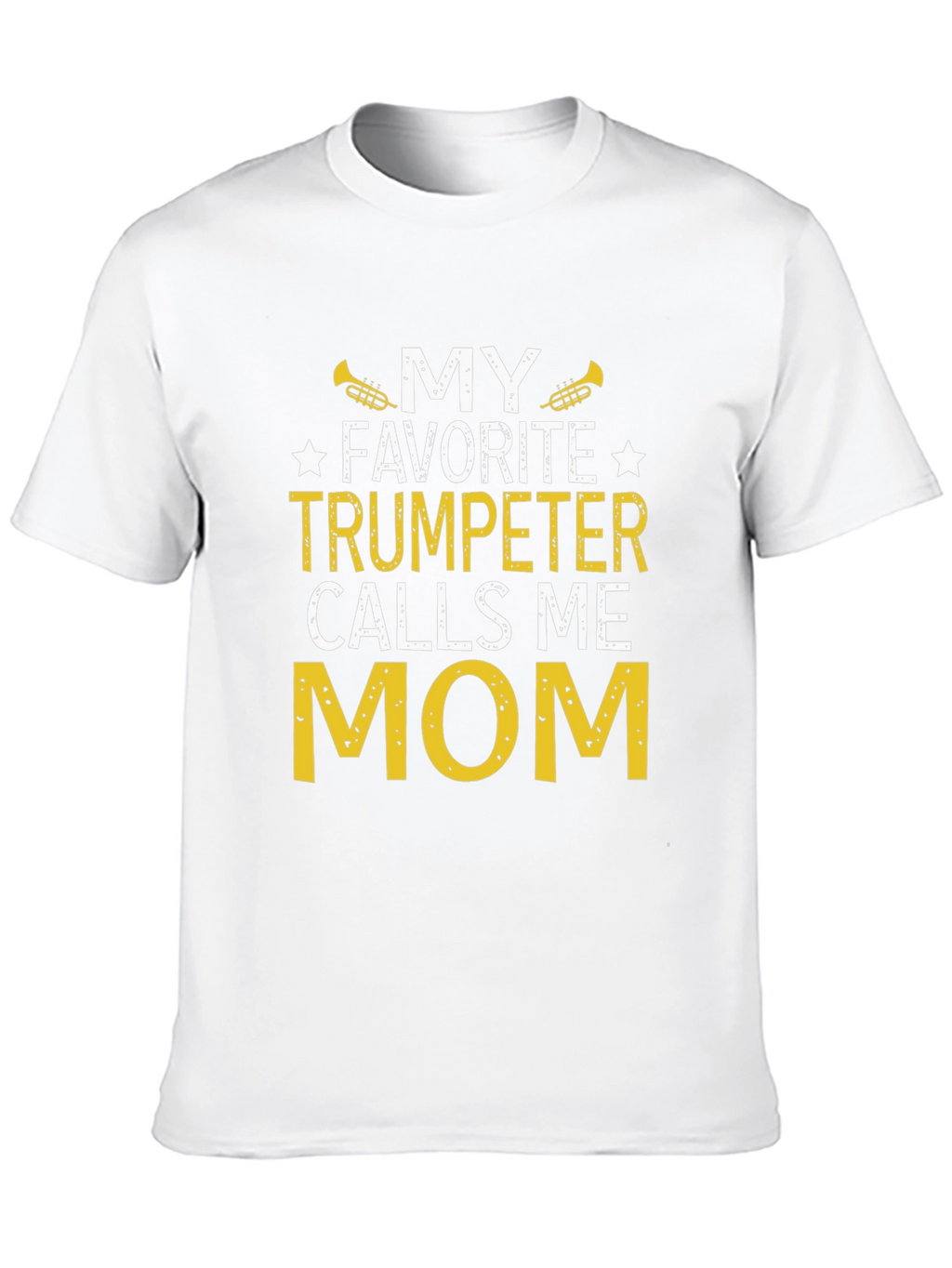 My Favorite Trumpeter Calls Me Mom T-Shirt