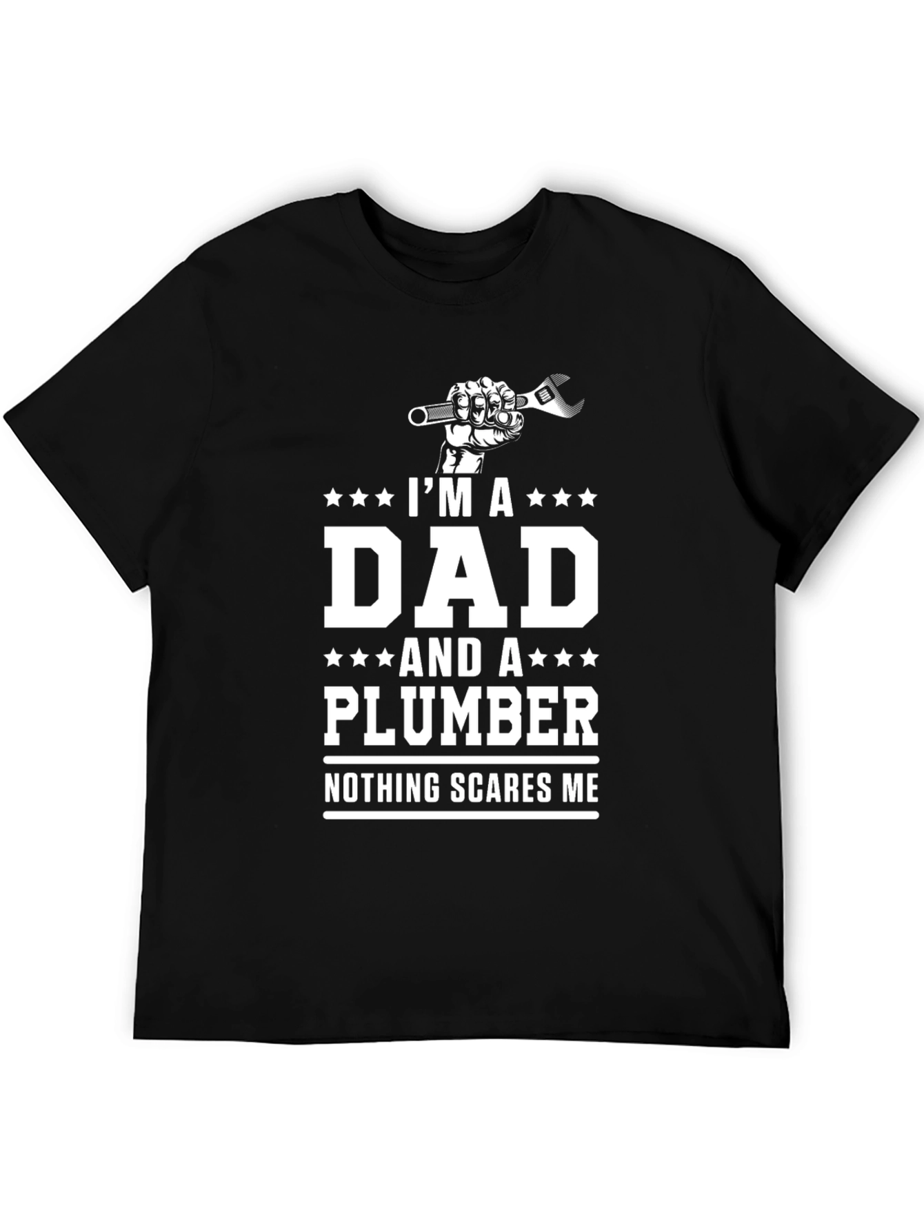 Dad Plumber T-Shirt - Nothing Scares Me!
