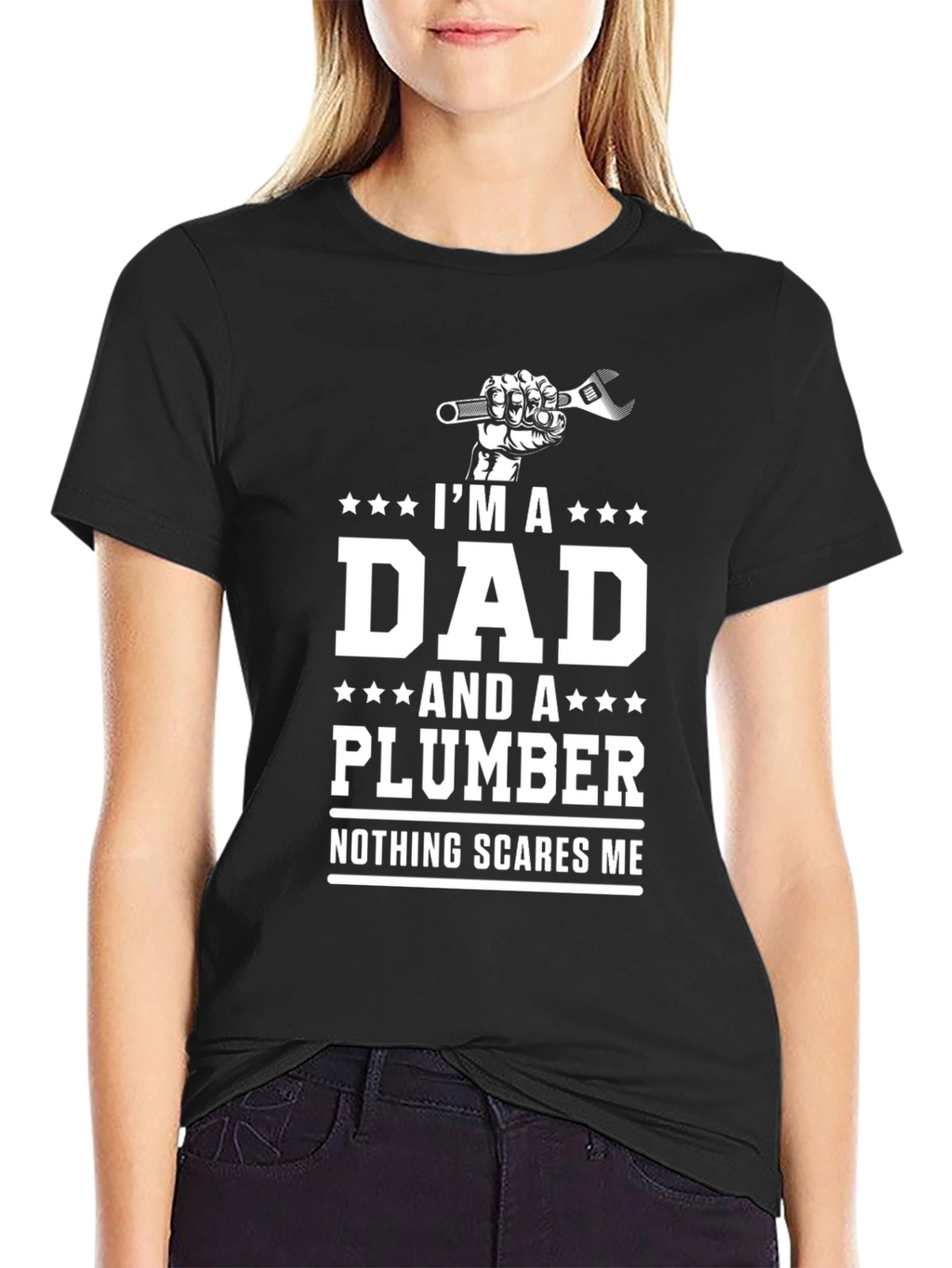 Dad Plumber T-Shirt - Nothing Scares Me!