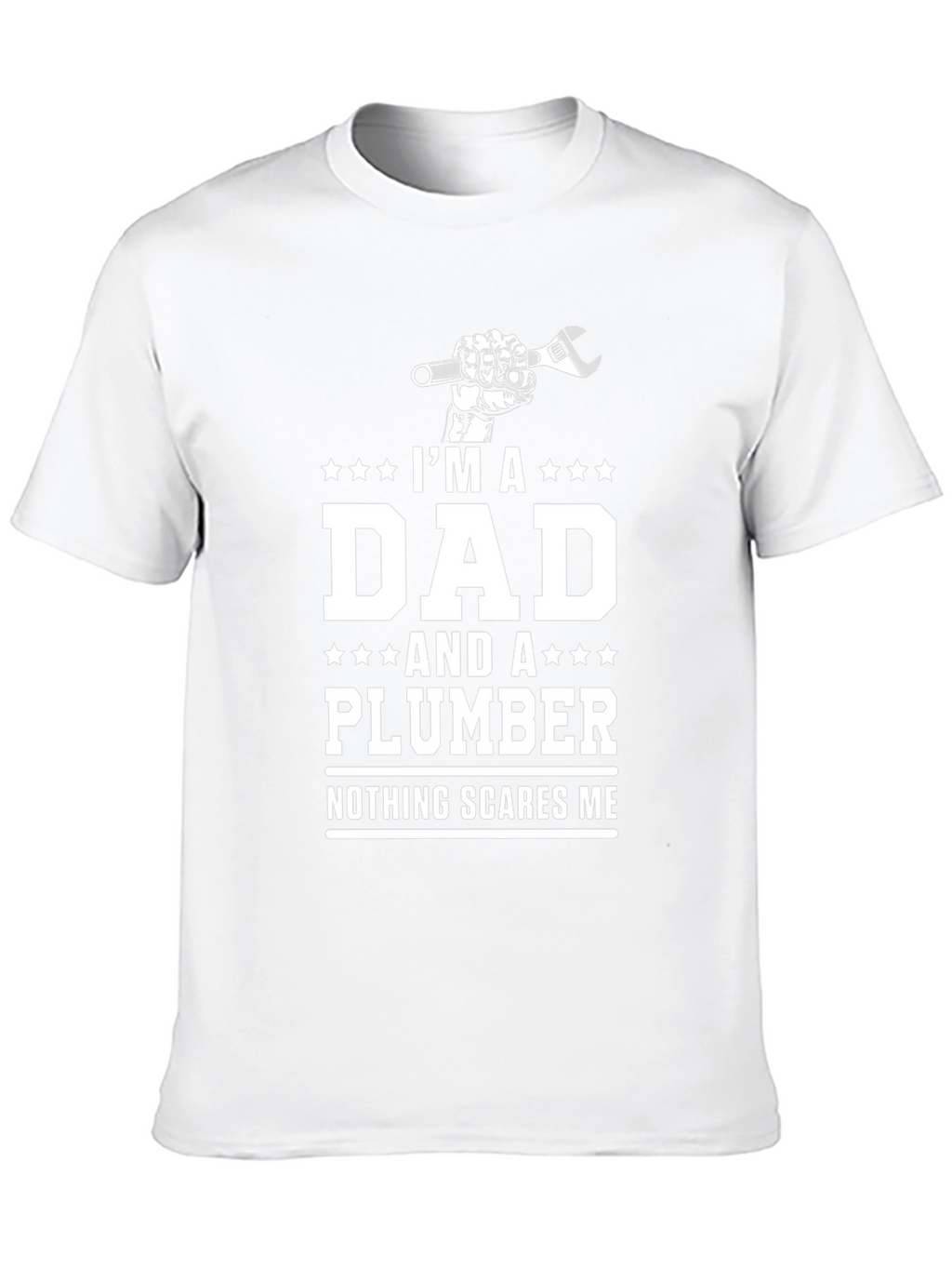 Dad Plumber T-Shirt - Nothing Scares Me!
