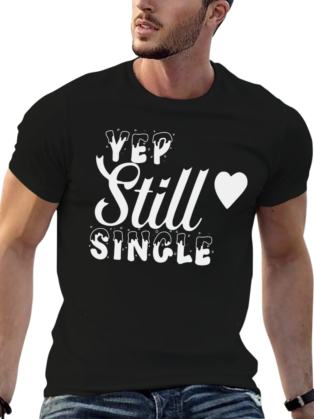 Yep Still Single T-Shirt - Mens Funny Graphic Tee