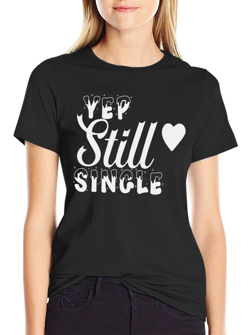 Yep Still Single T-Shirt - Mens Funny Graphic Tee