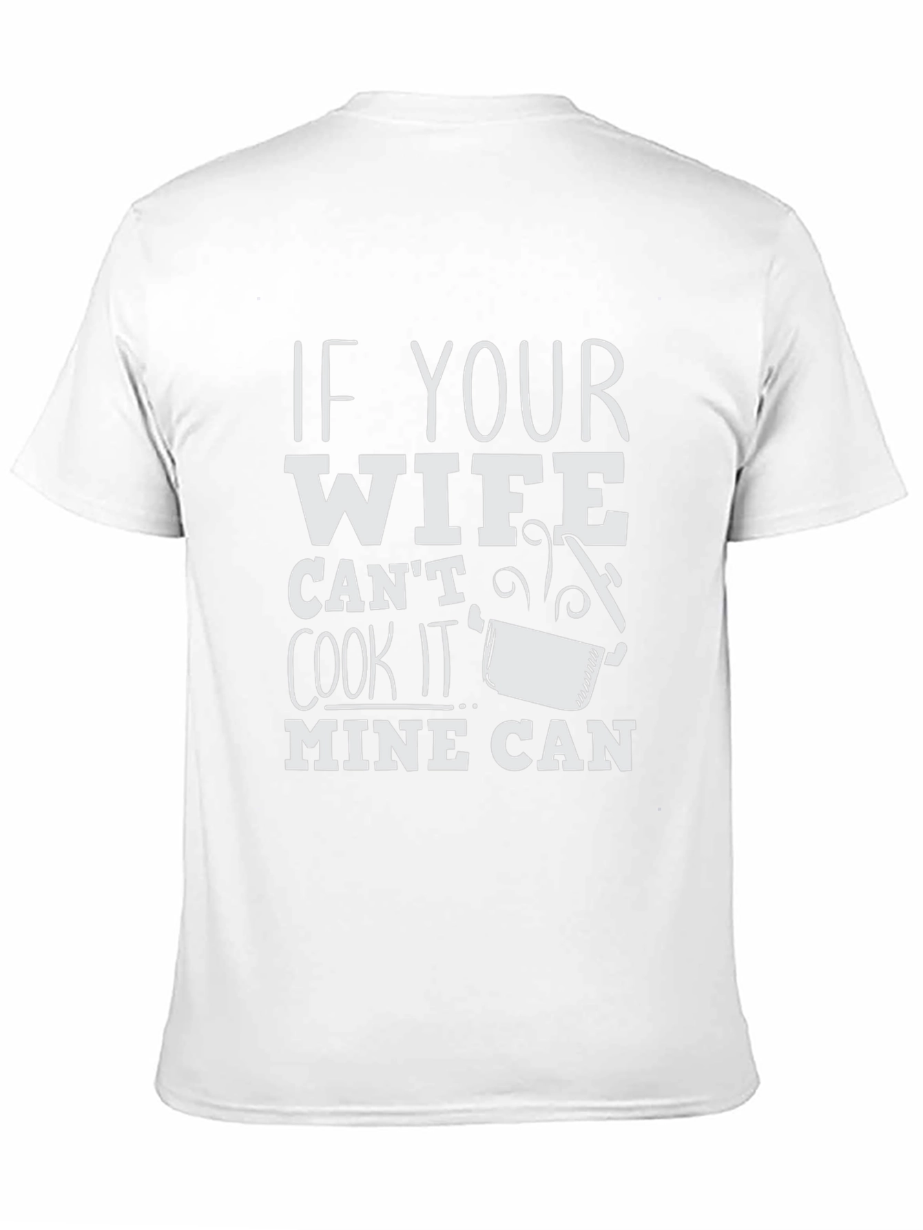 Humorous If Your Wife Cant Cook Graphic T-Shirt