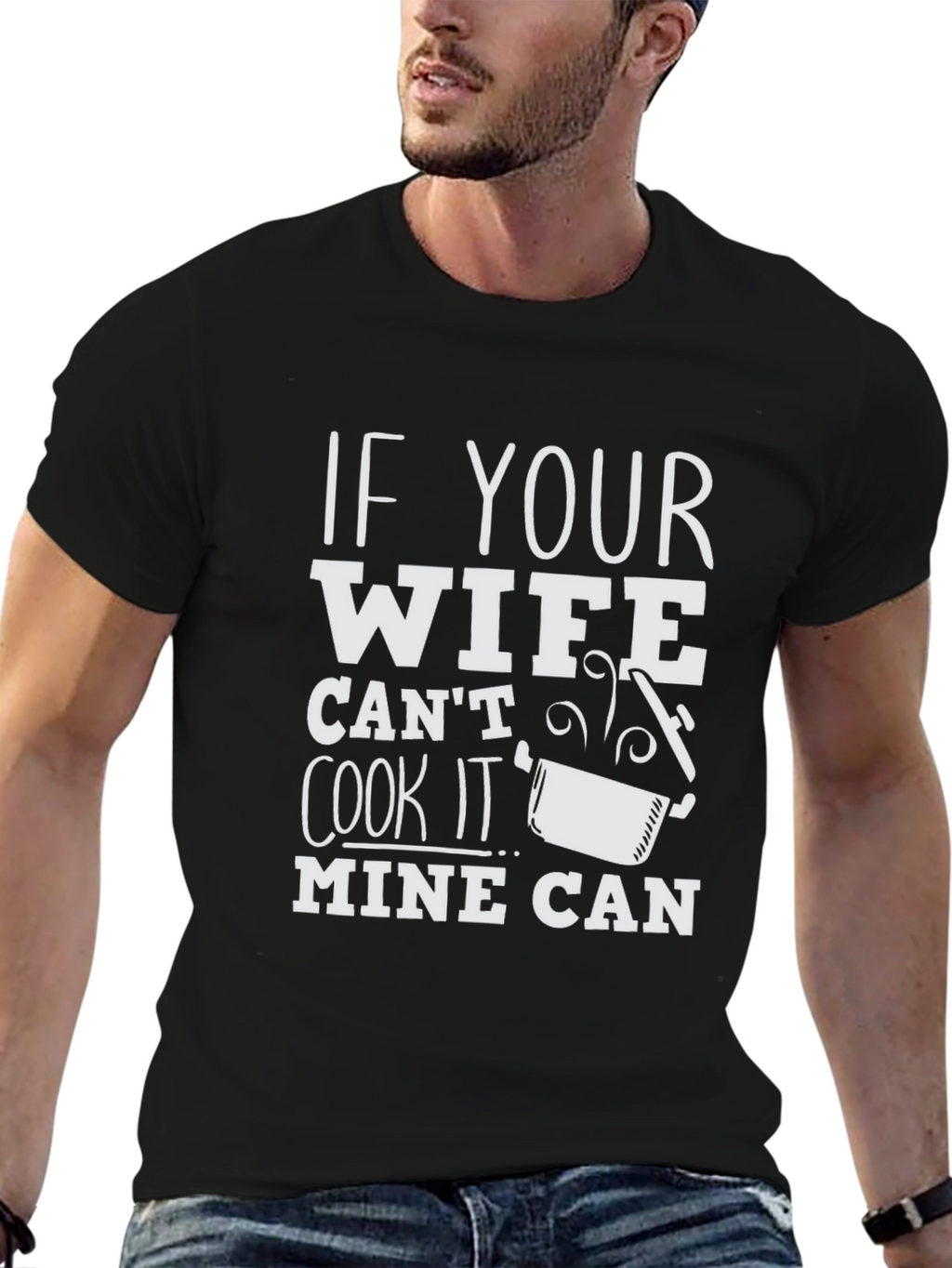 Humorous If Your Wife Cant Cook Graphic T-Shirt