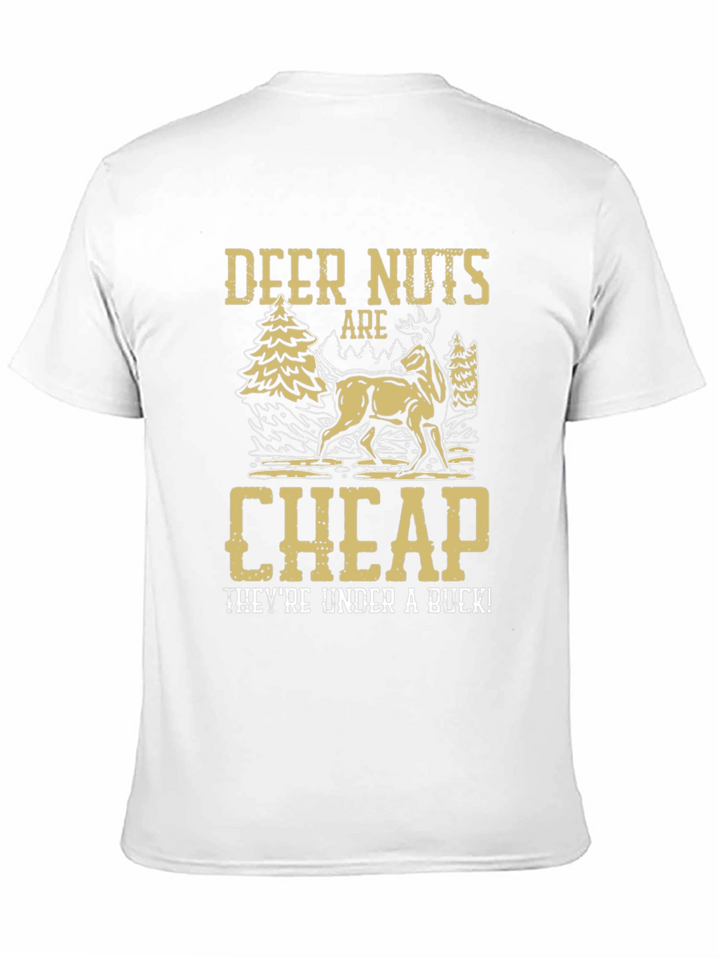 Deer Nuts Are Cheap Funny Graphic T-Shirt