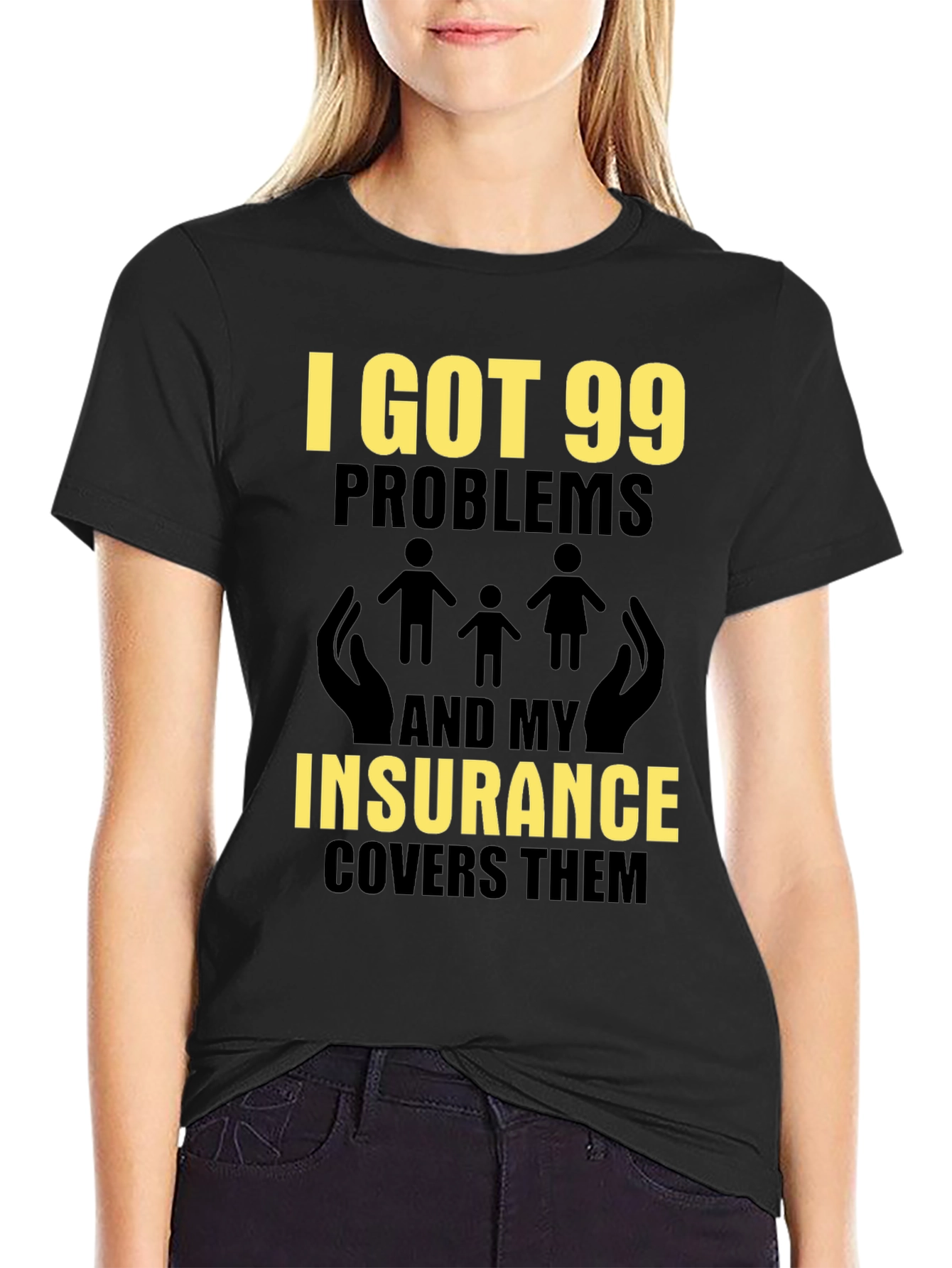 99 Problems Insurance Funny T-Shirt