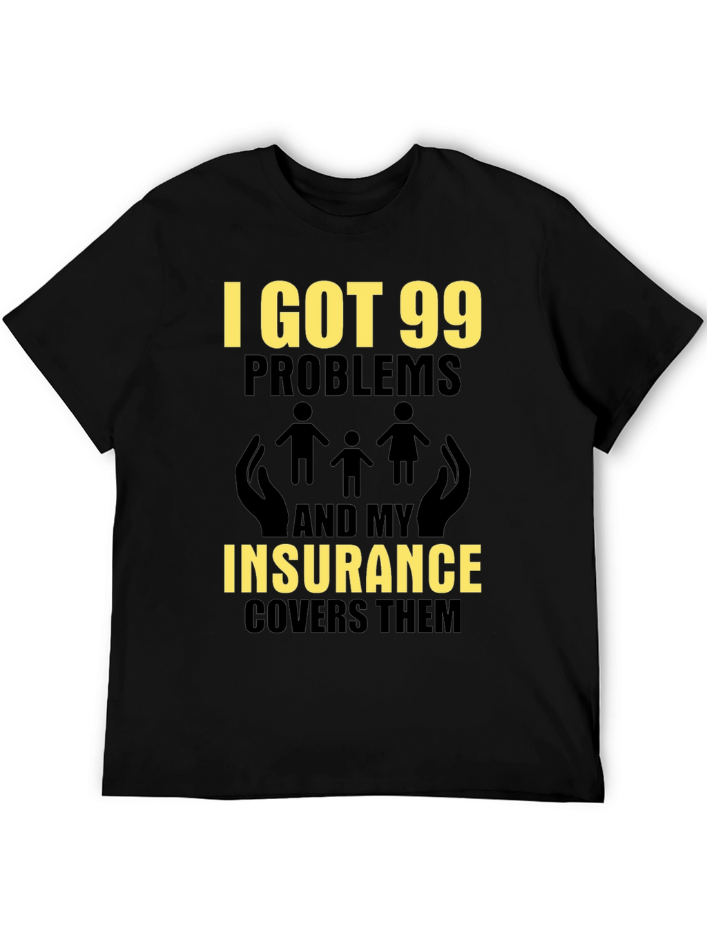 99 Problems Insurance Funny T-Shirt