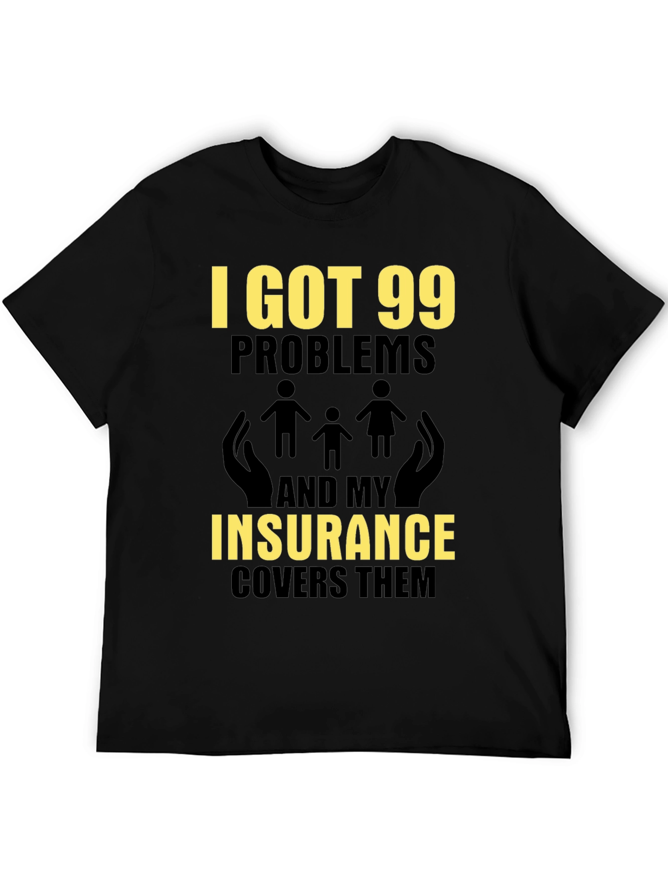 99 Problems Insurance Funny T-Shirt