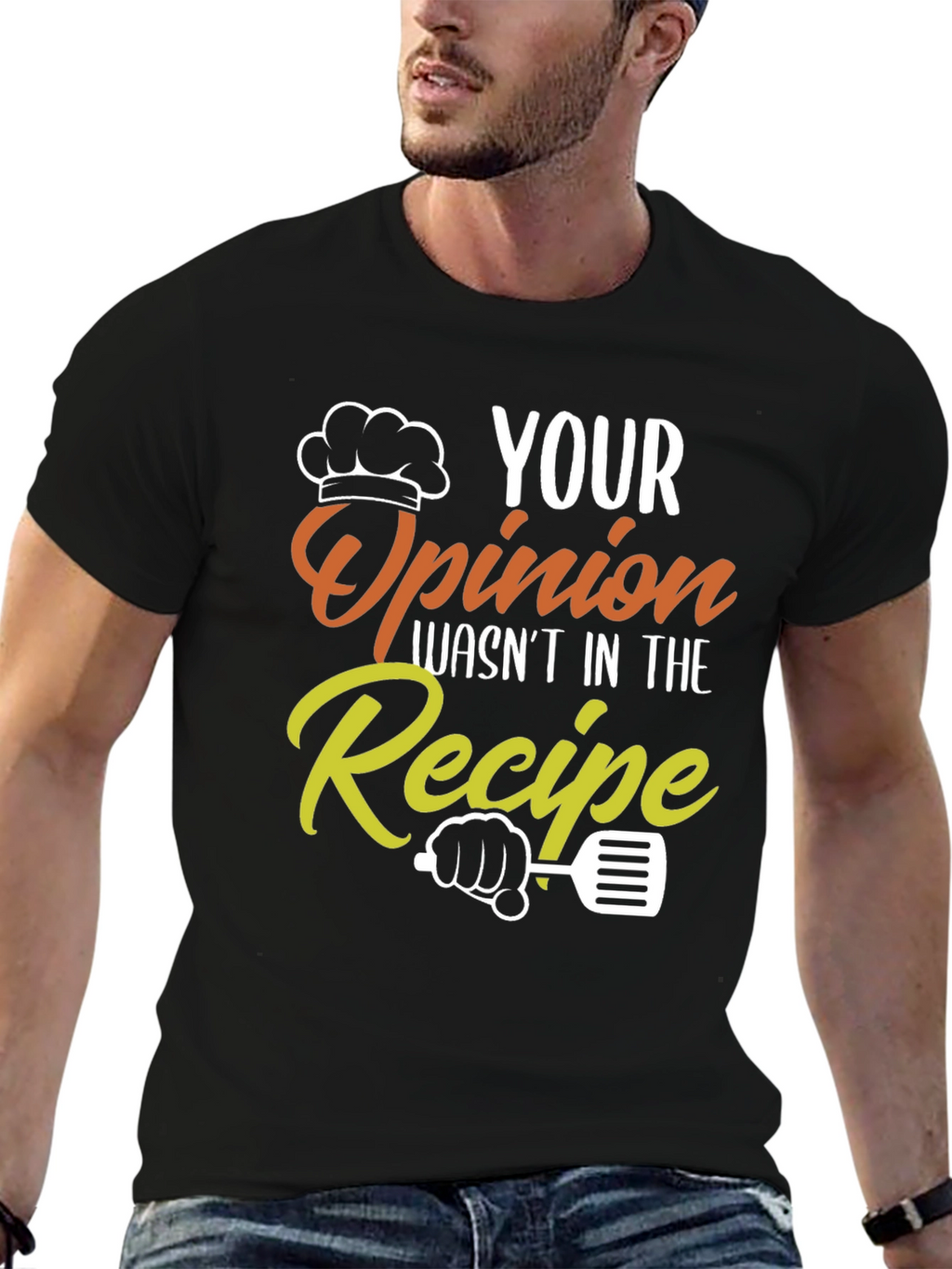 Your Opinion Wasnt in the Recipe Funny Chef T-Shirt
