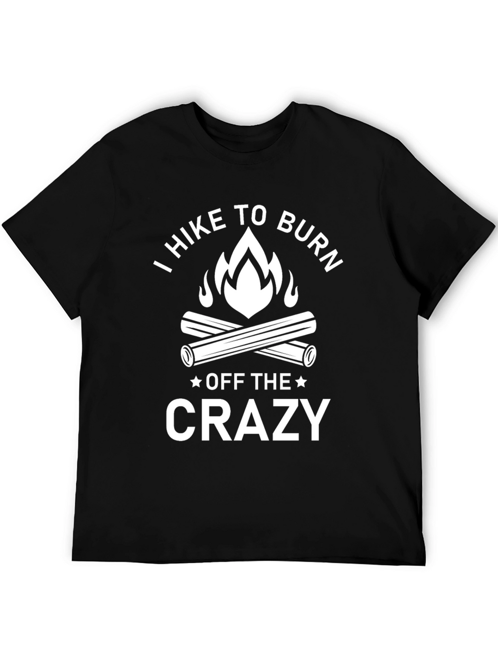 Hike To Burn Off The Crazy T-Shirt