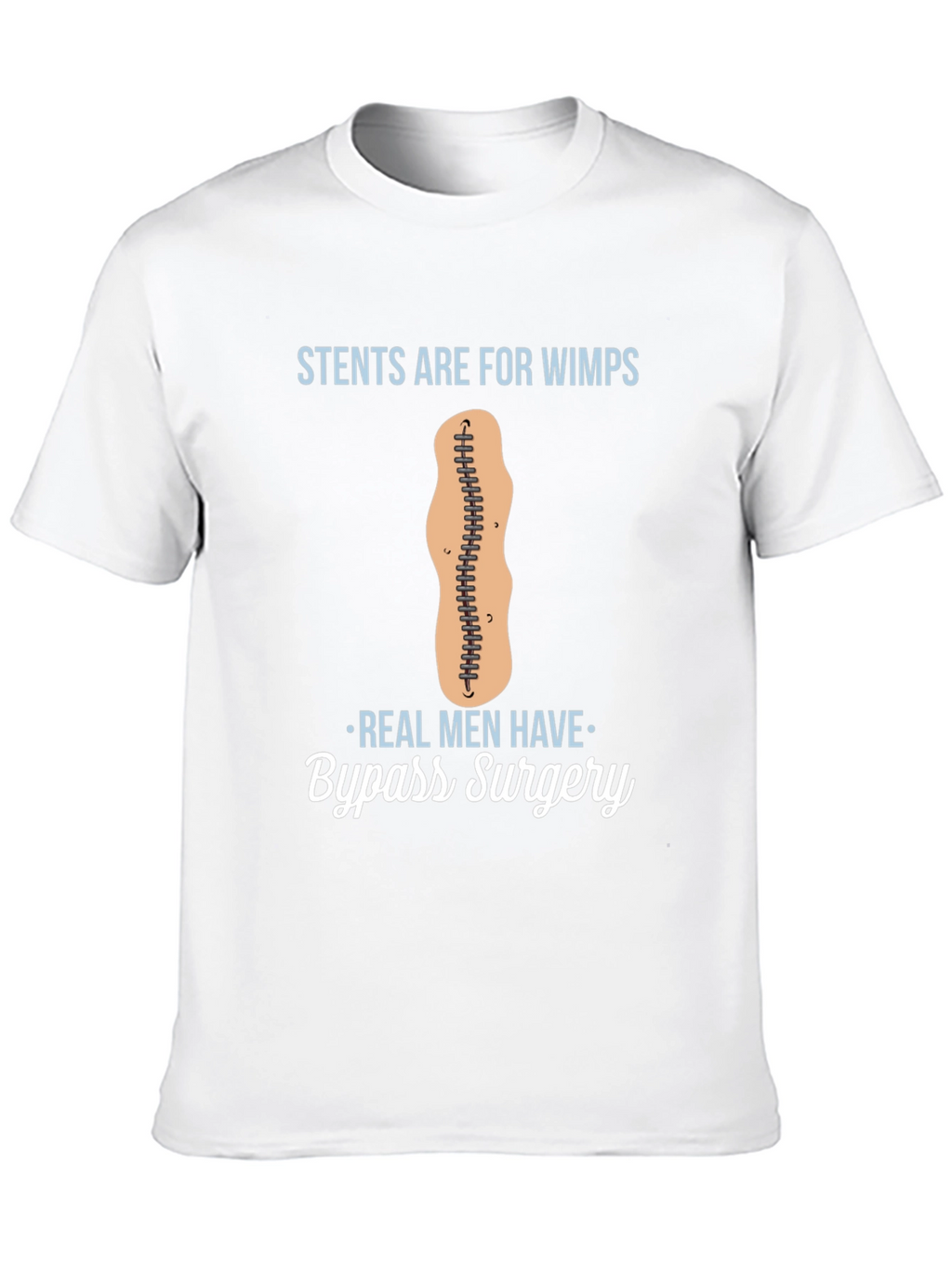 Stents Are For Wimps Bypass Surgery T-Shirt