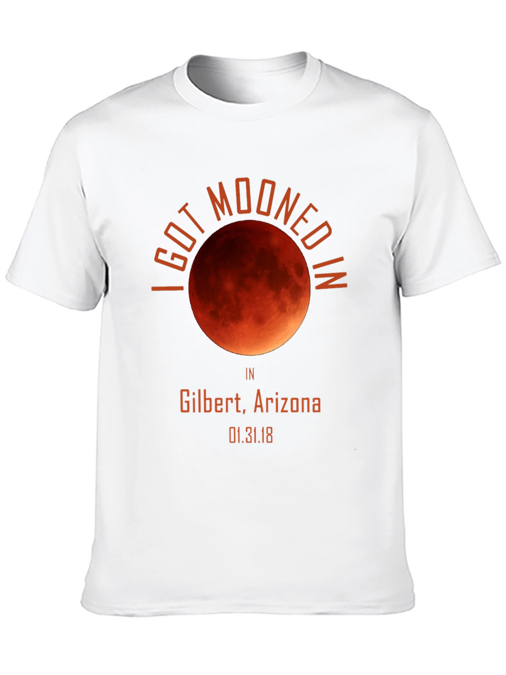 I Got Mooned In Gilbert Arizona Shirt Eclipse Souvenir