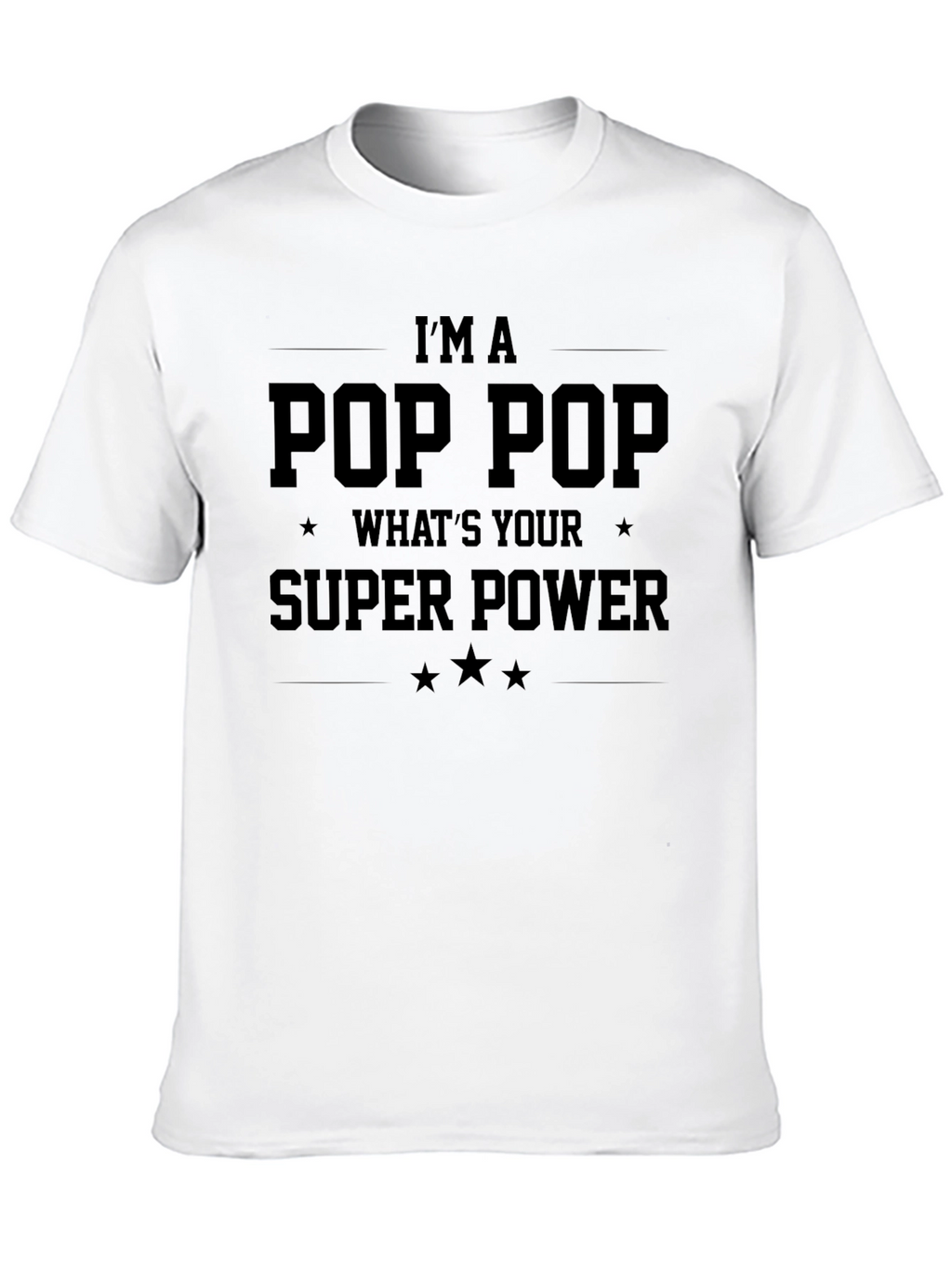 Im A Pop Pop Whats Your Super Power T-Shirt
