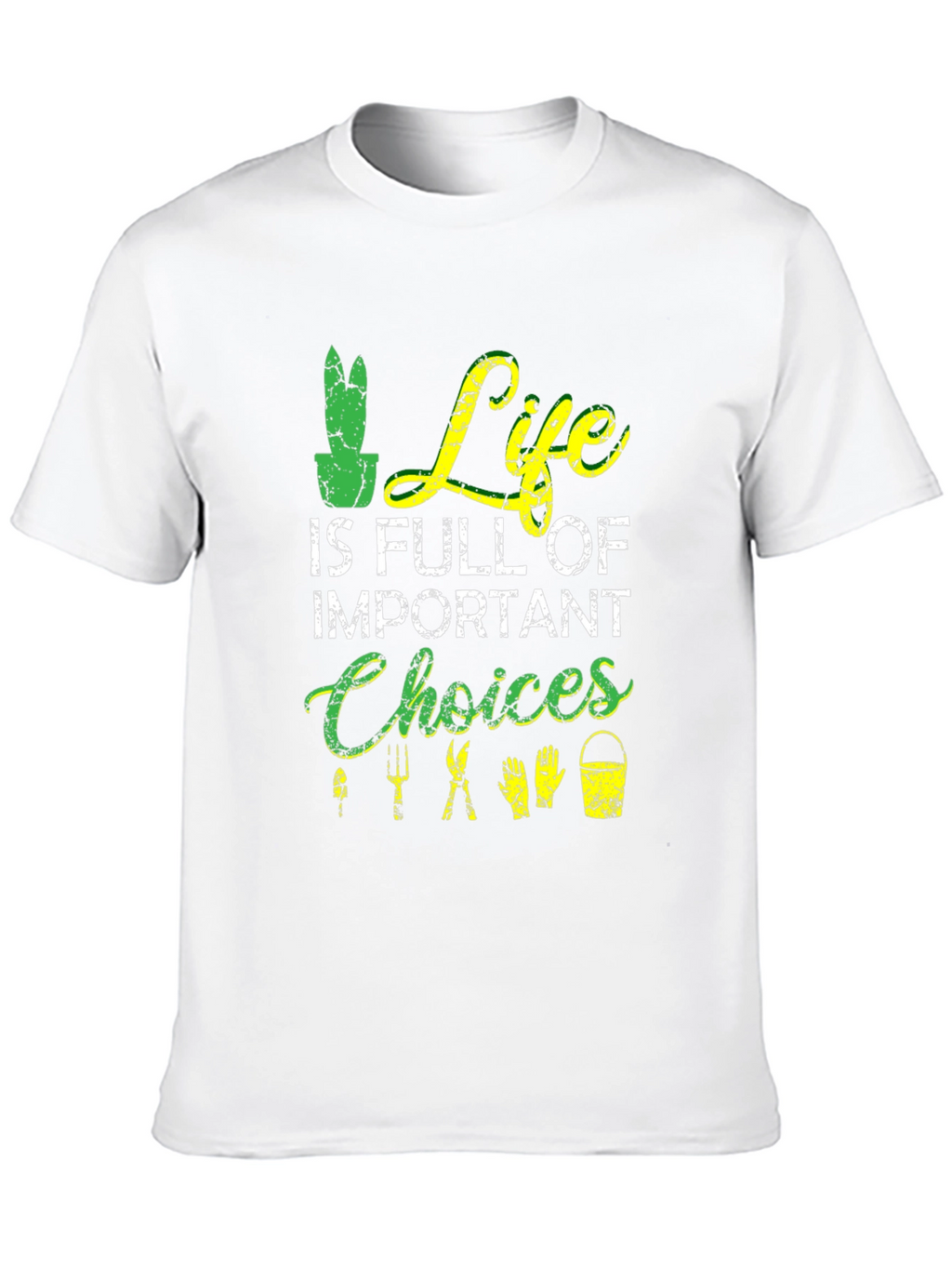 Gardening T-Shirt: Life is Full of Important Choices