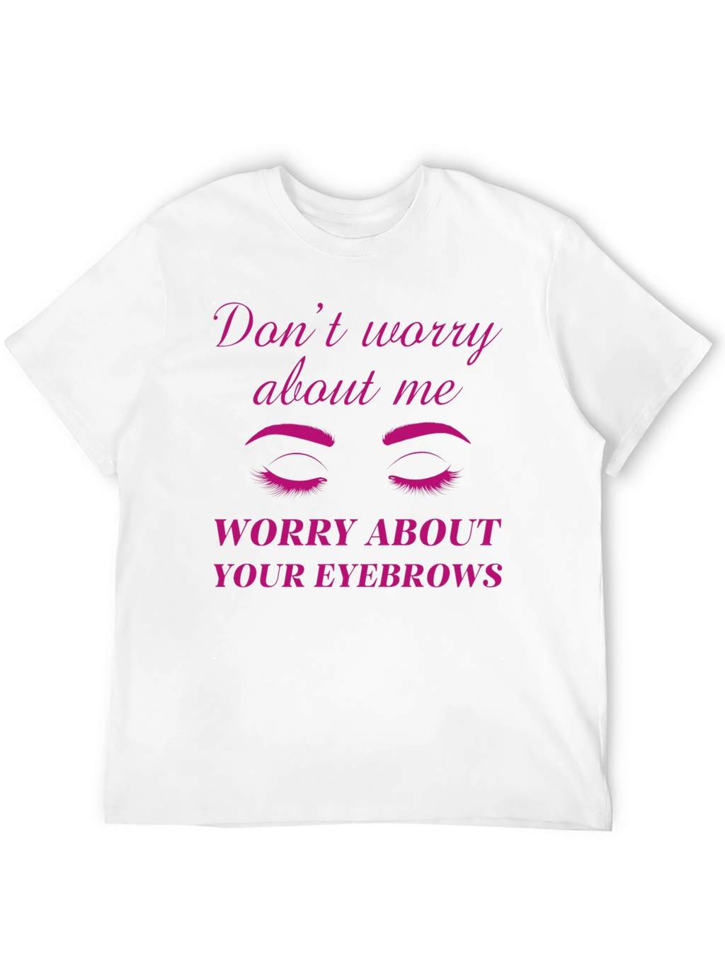 Funny Eyebrow Graphic T-Shirt - Sarcastic Womens Tee