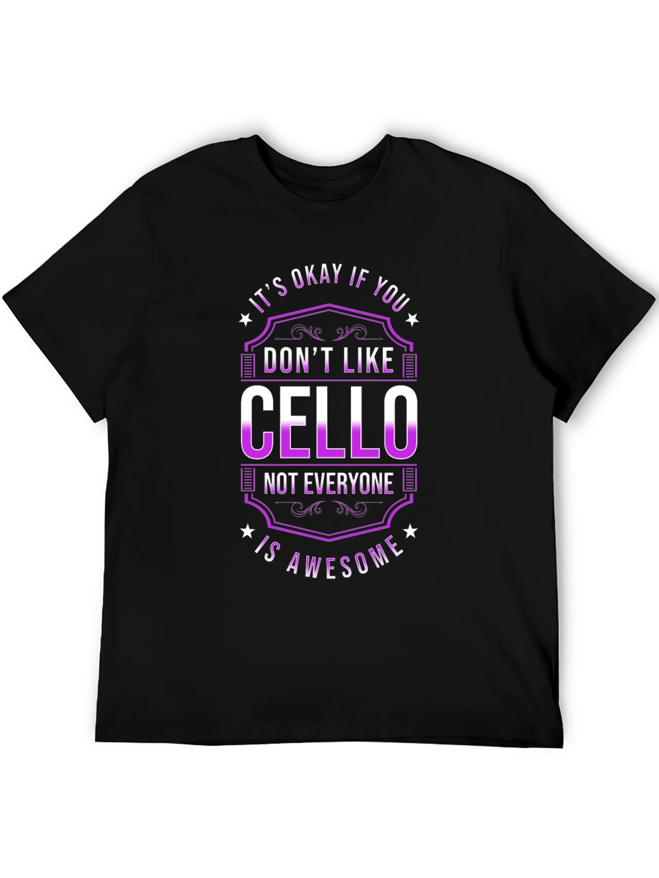 Cello Lover T-Shirt - Its Okay If You Dont Like Cello
