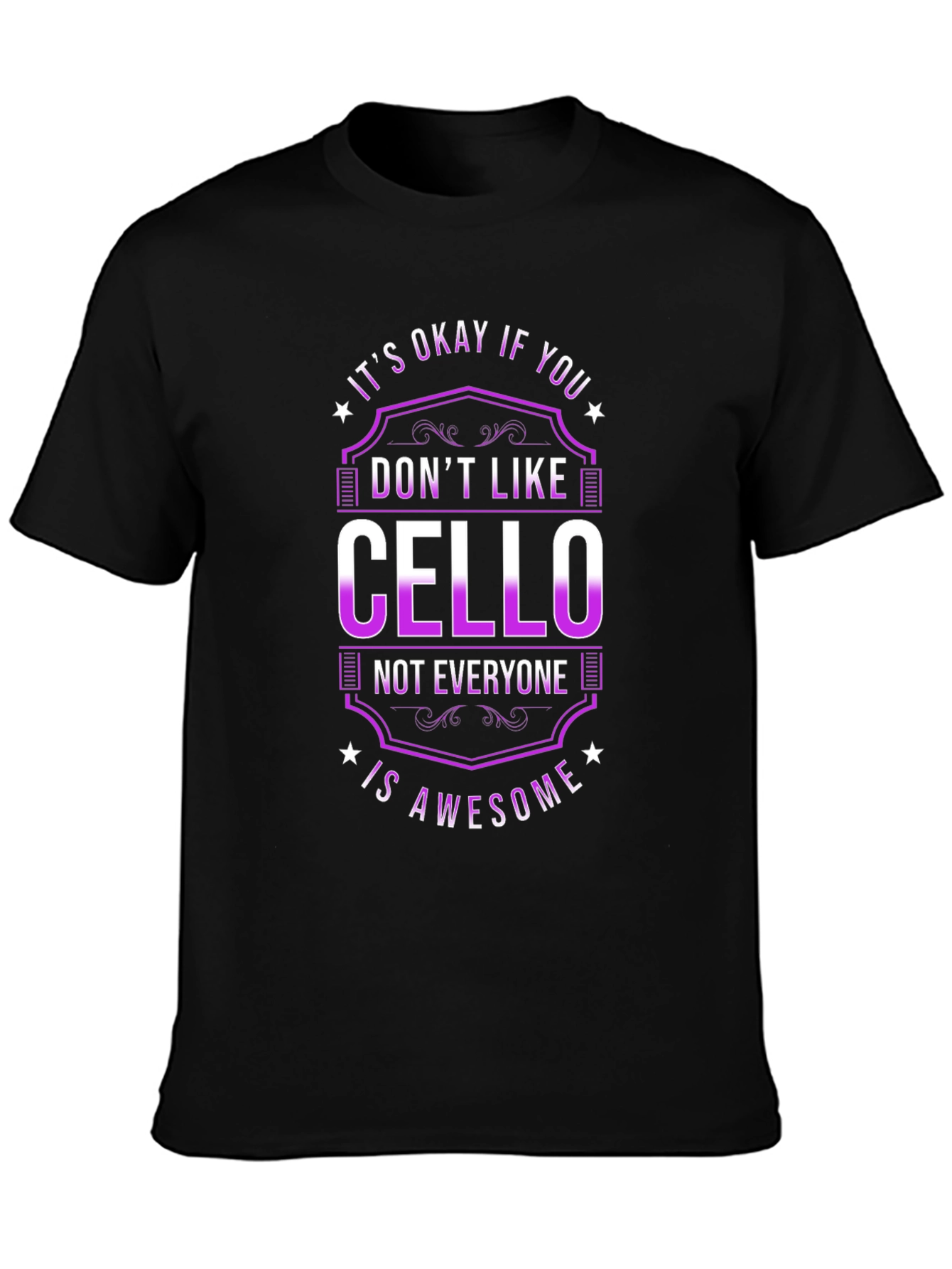 Cello Lover T-Shirt - Its Okay If You Dont Like Cello