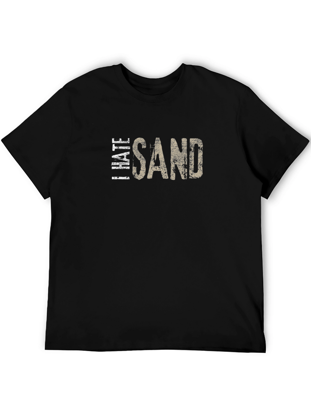 I Hate Sand Graphic T-Shirt - Soft Cotton Blend