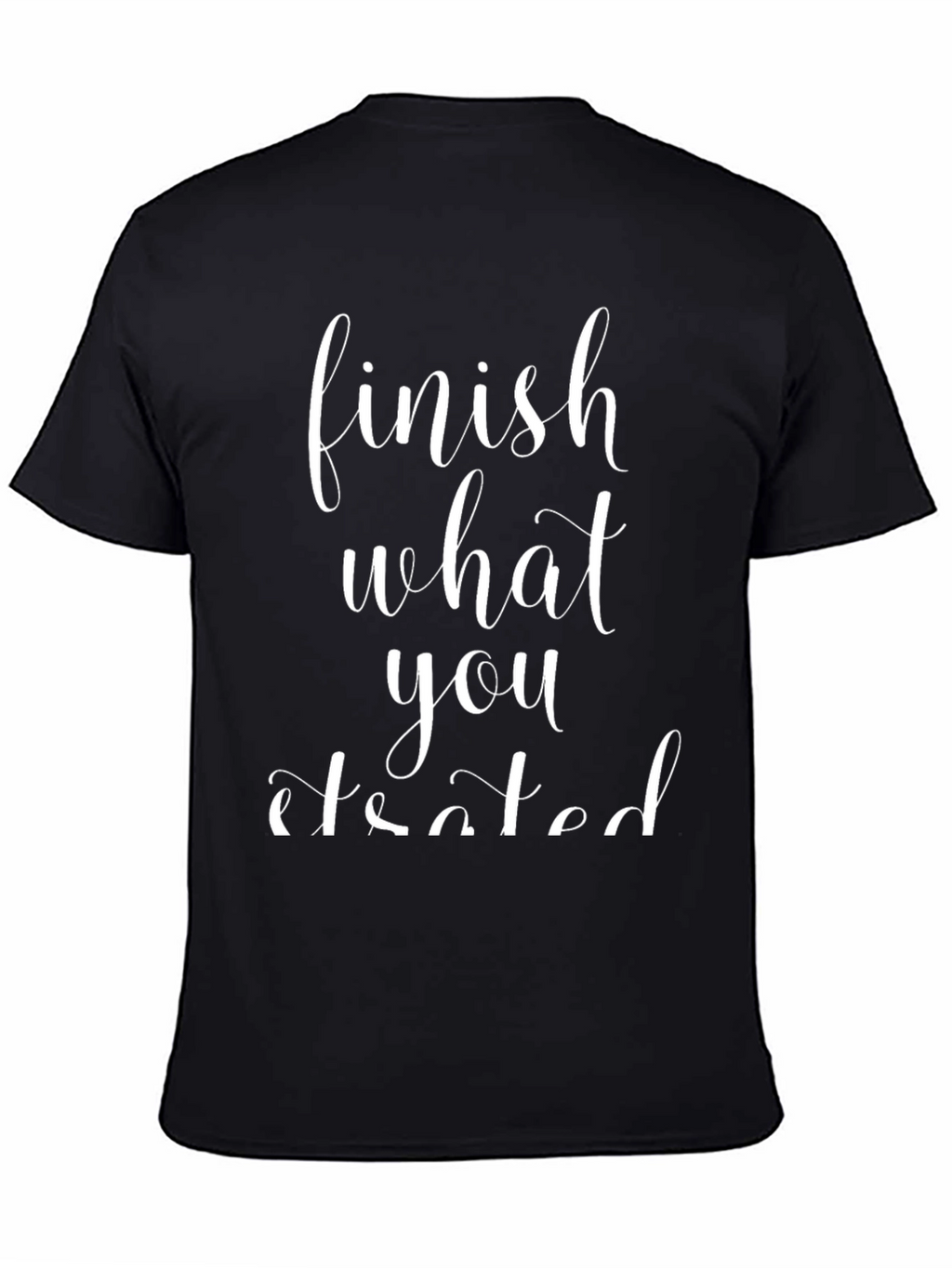 Finish What You Started Graphic Tee