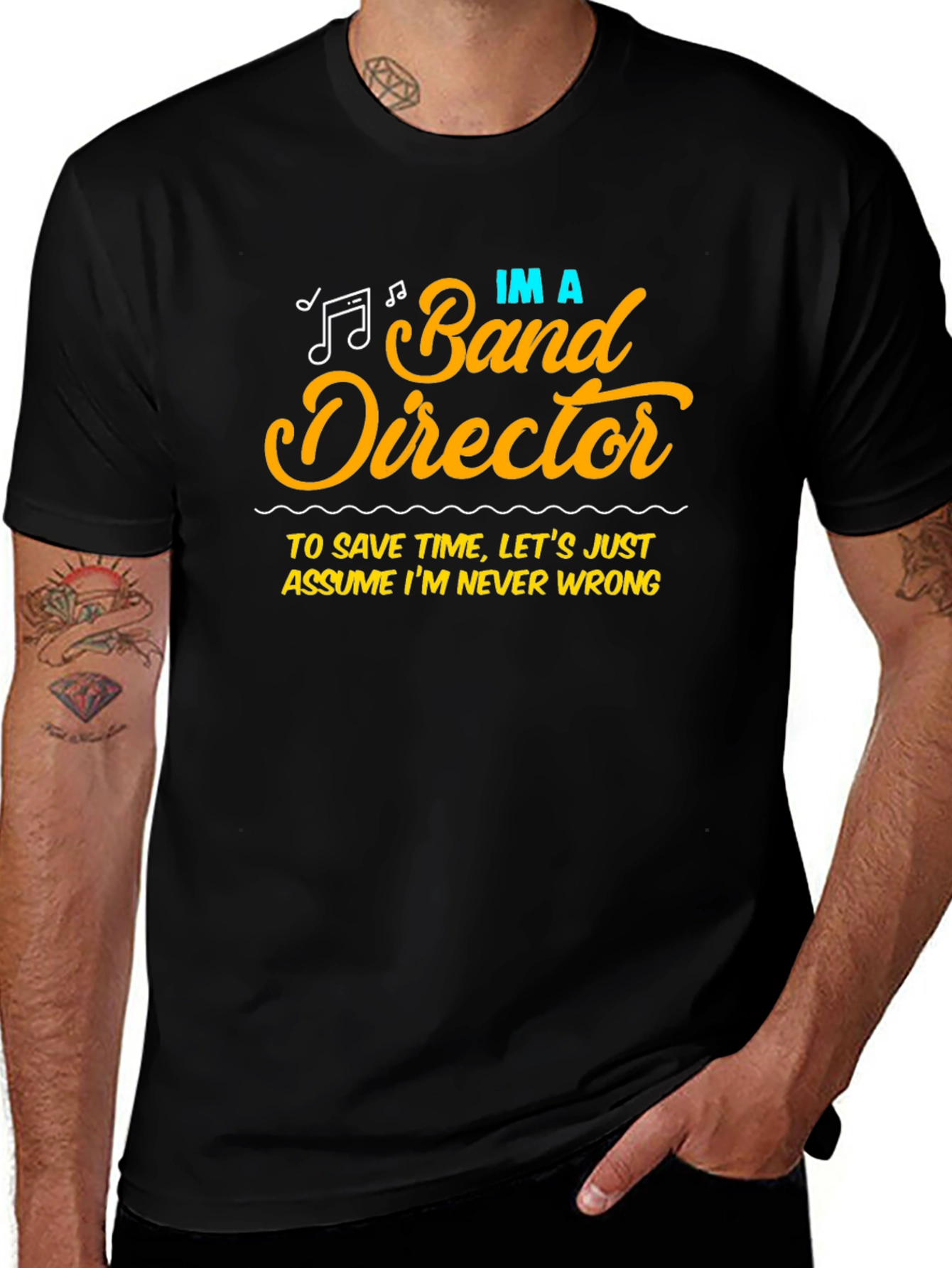 Band Director Humor T-Shirt - Never Wrong