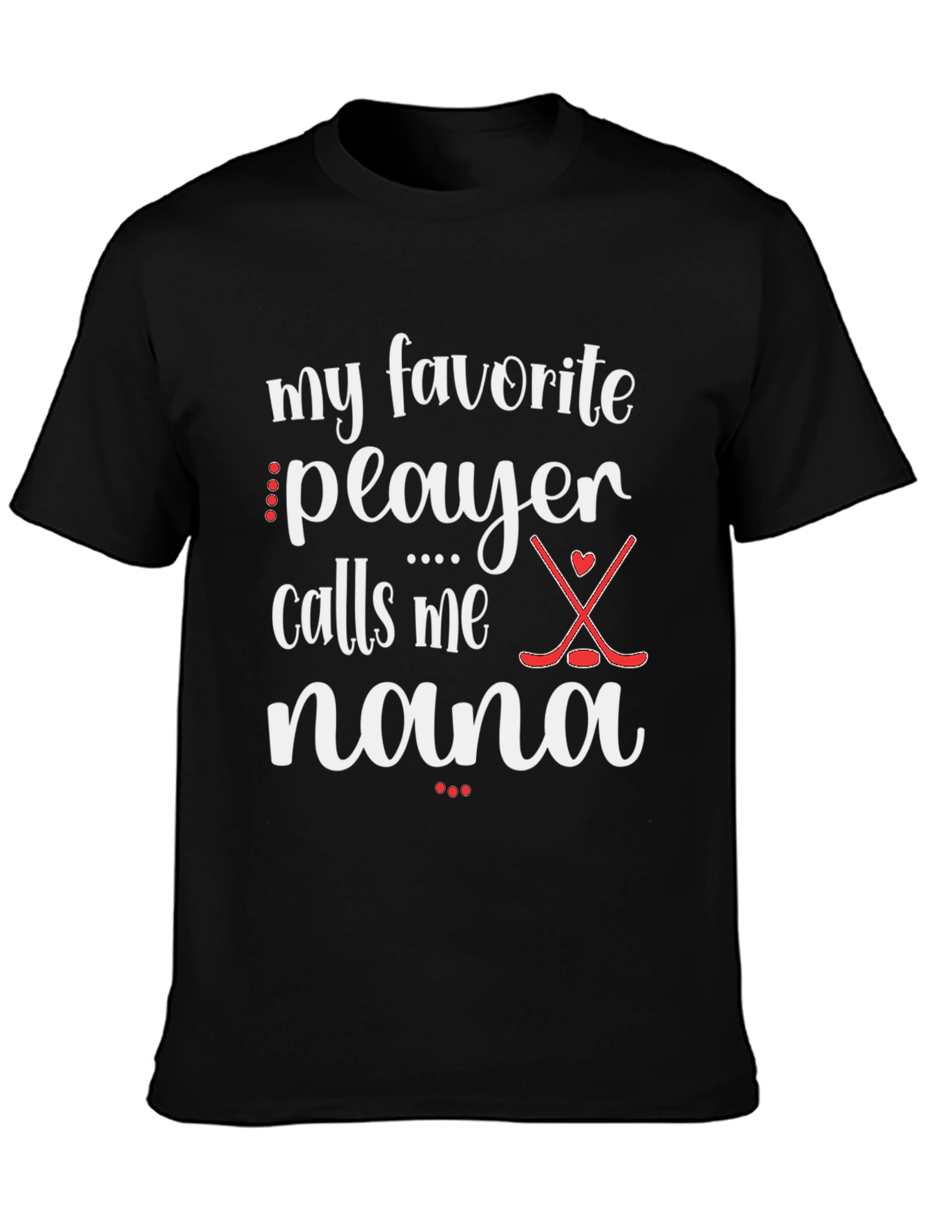 My Favorite Player Calls Me Nana T-Shirt