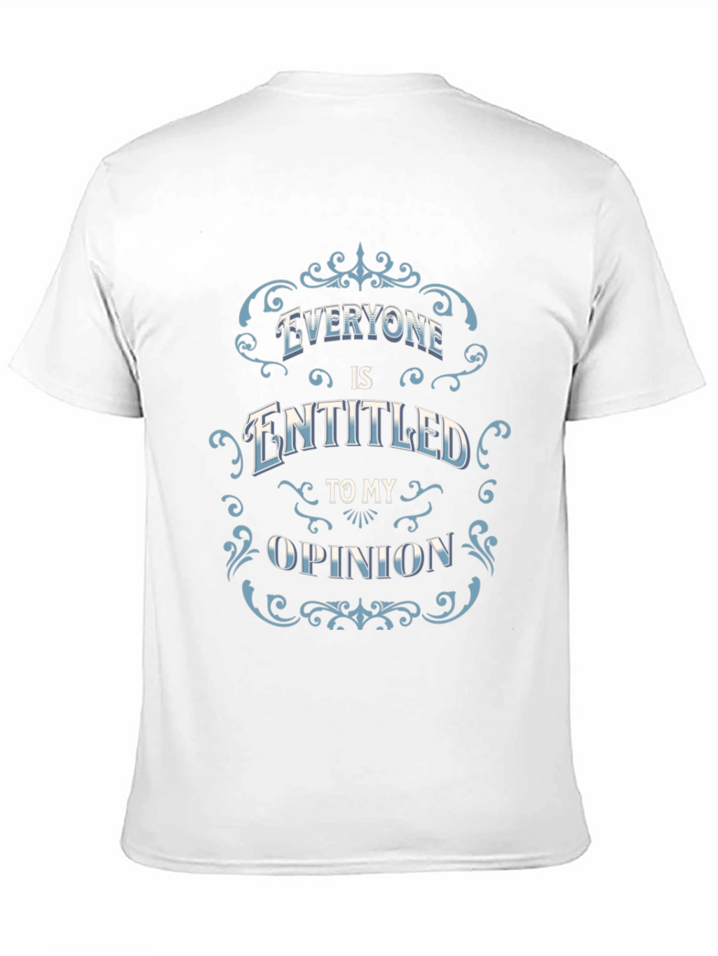Everyone Is Entitled to My Opinion Black T-Shirt