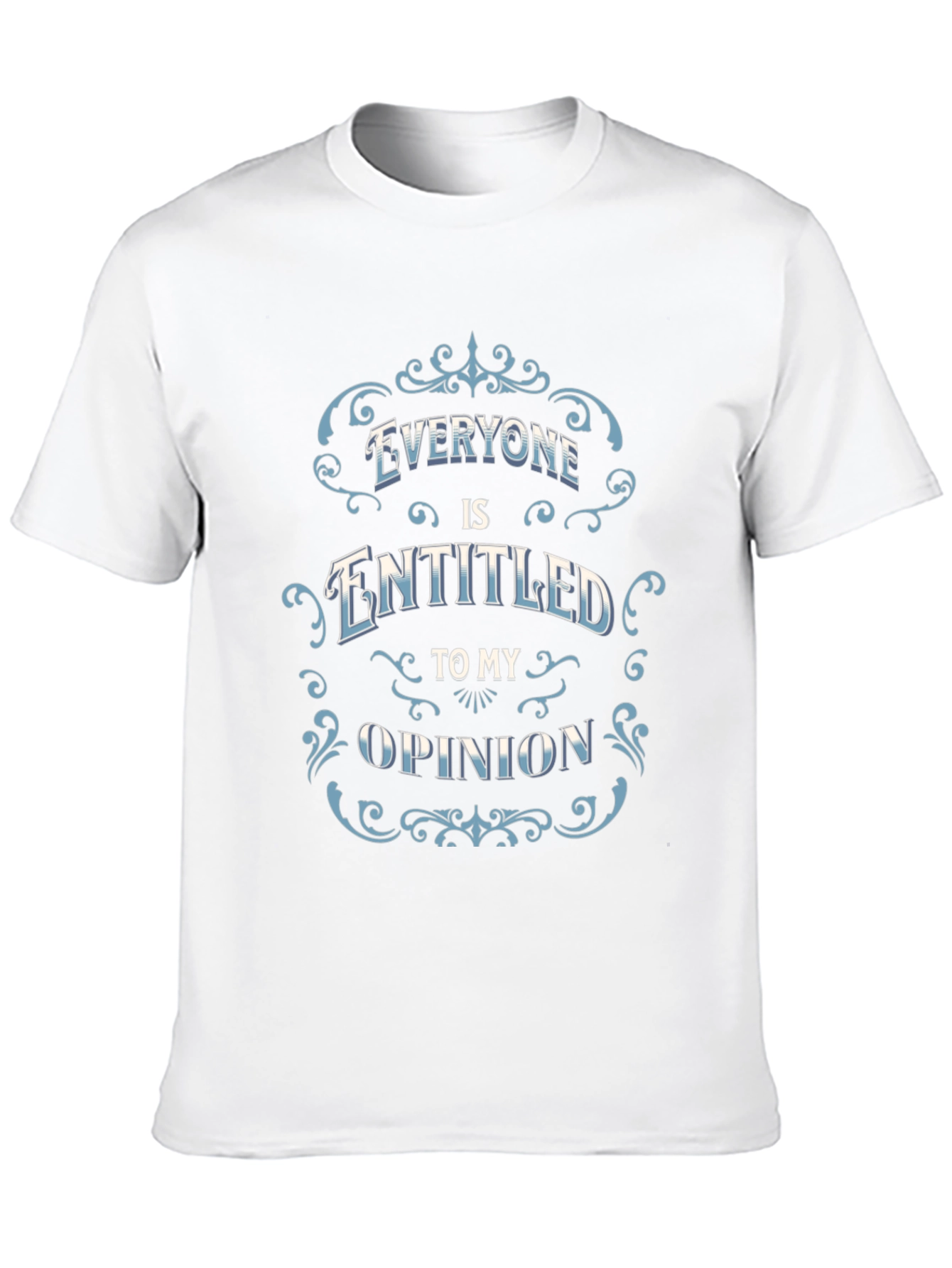 Everyone Is Entitled to My Opinion Black T-Shirt
