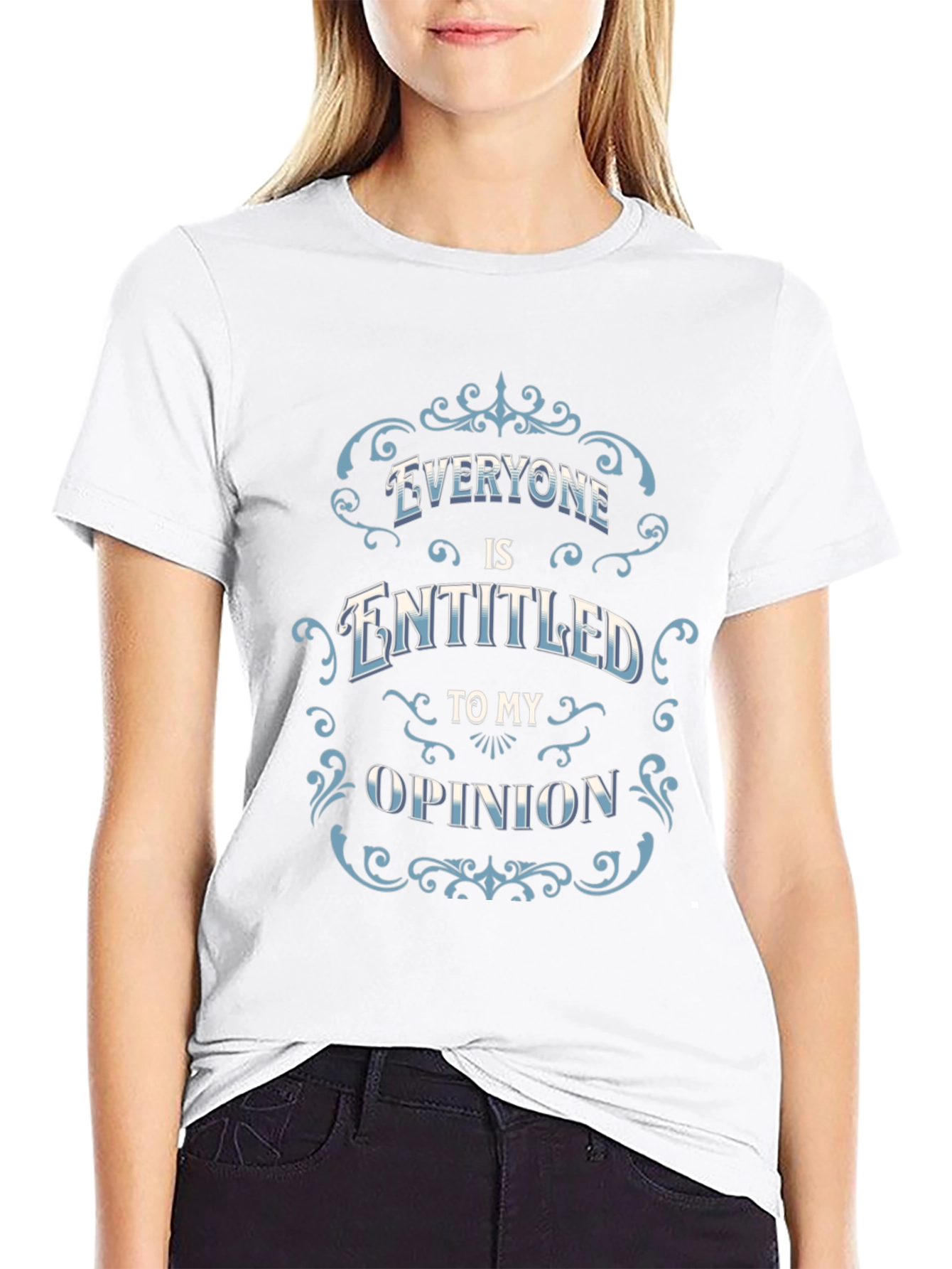Everyone Is Entitled to My Opinion Black T-Shirt