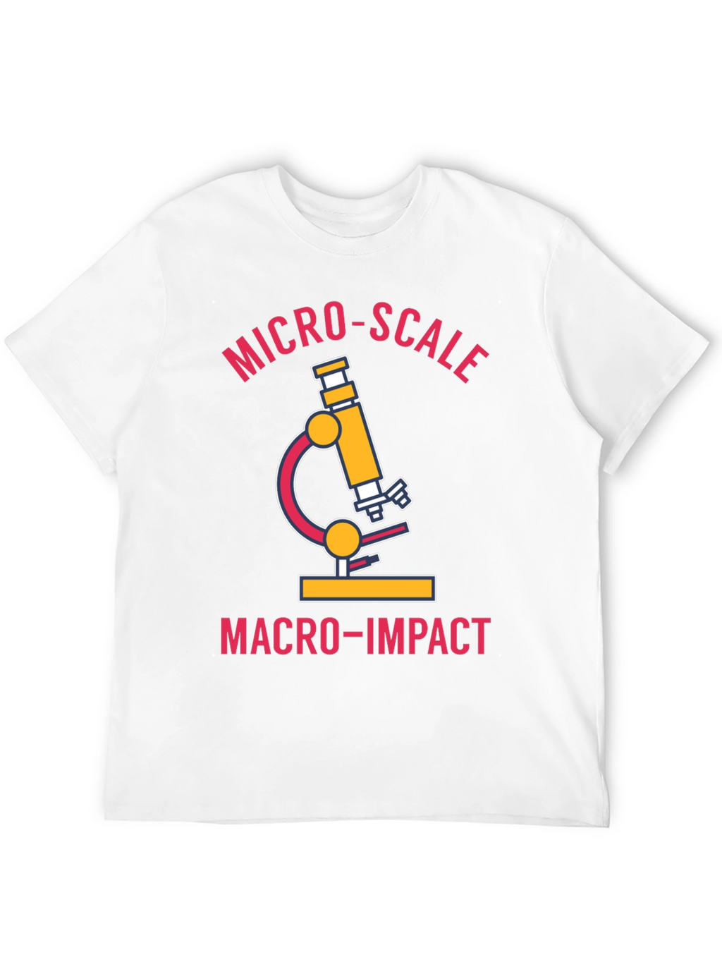Micro-Scale Macro-Impact Science T-Shirt