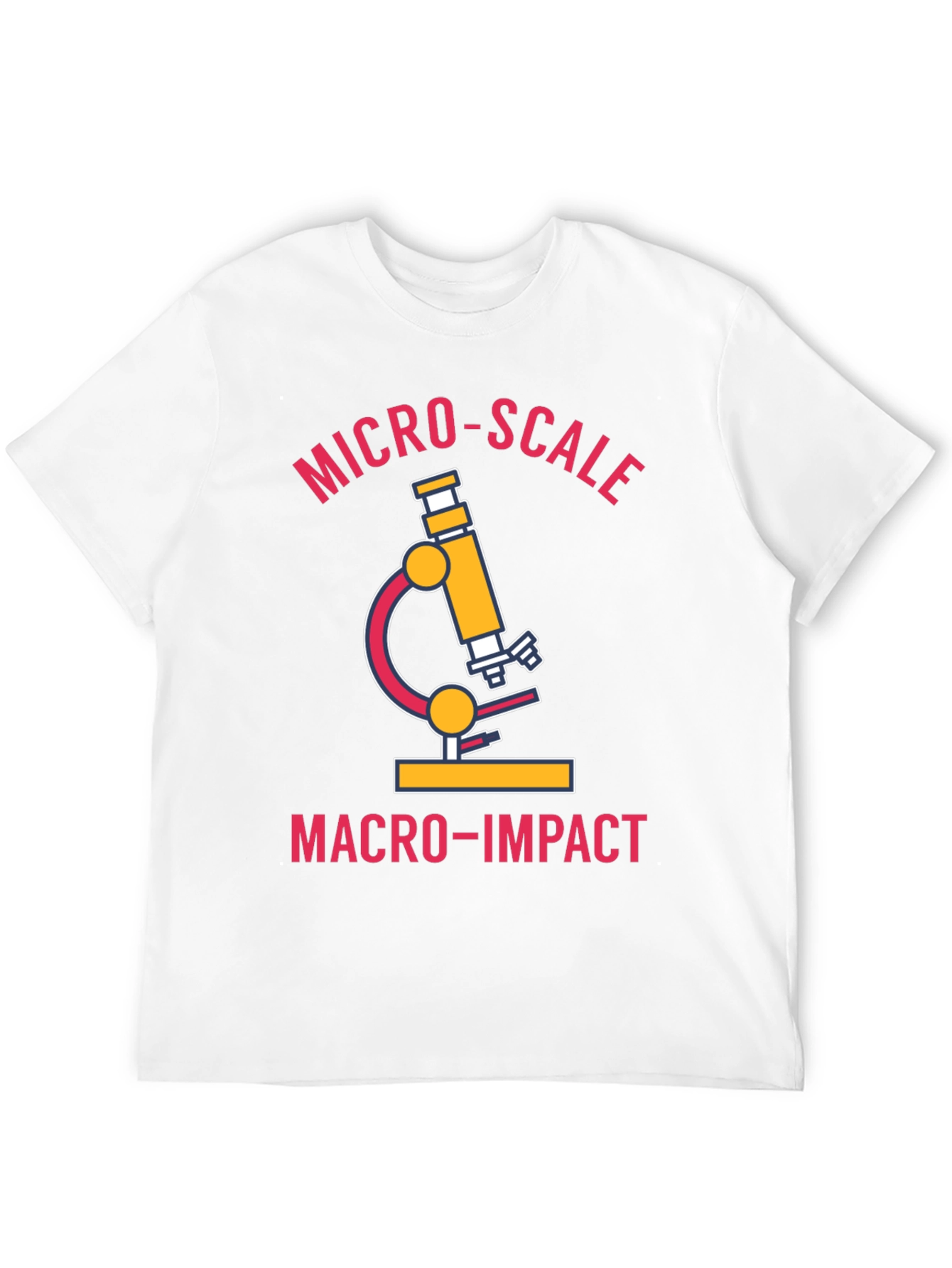 Micro-Scale Macro-Impact Science T-Shirt