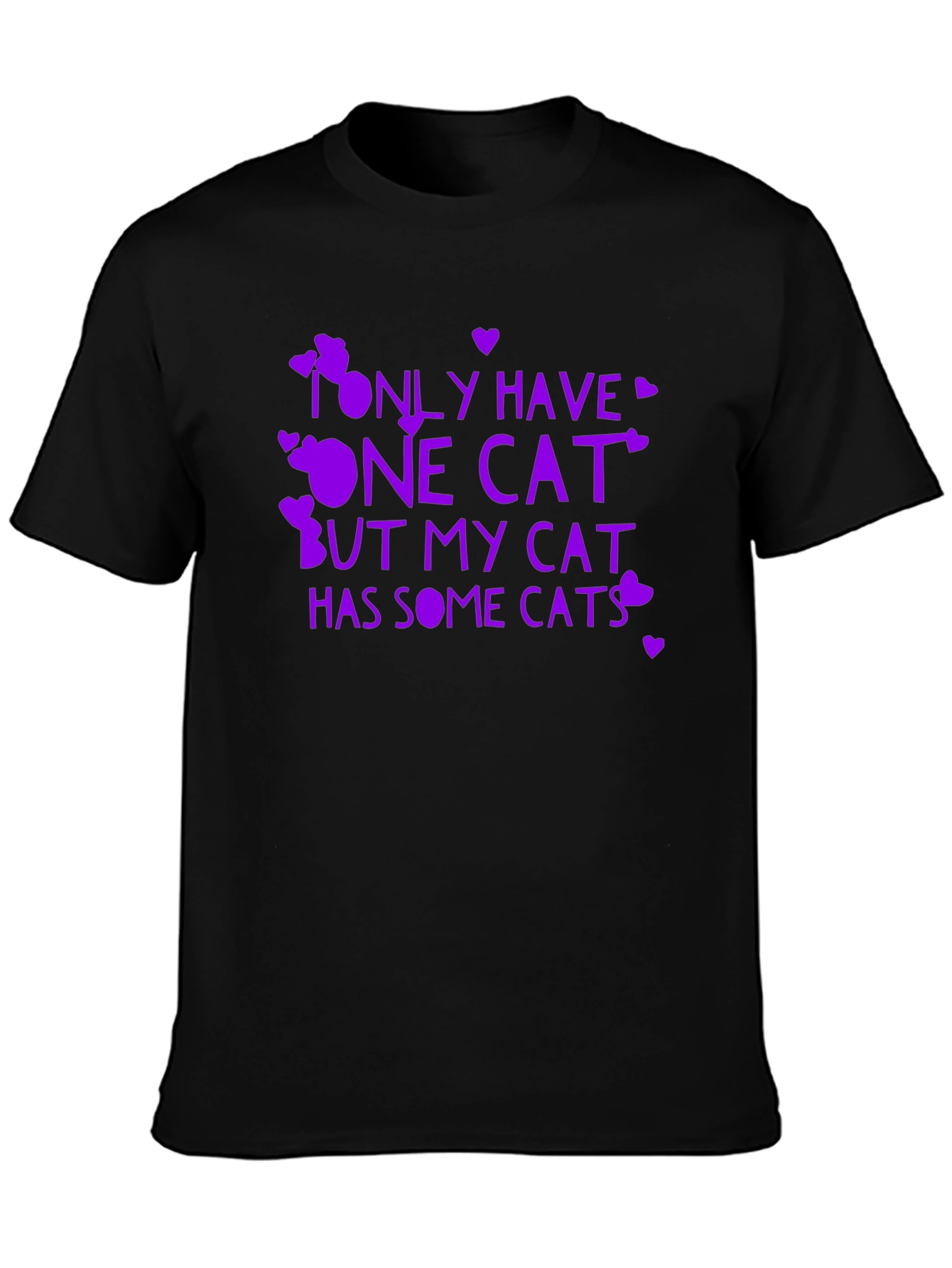 Funny Cat Lover T-Shirt - Only Have One Cat...