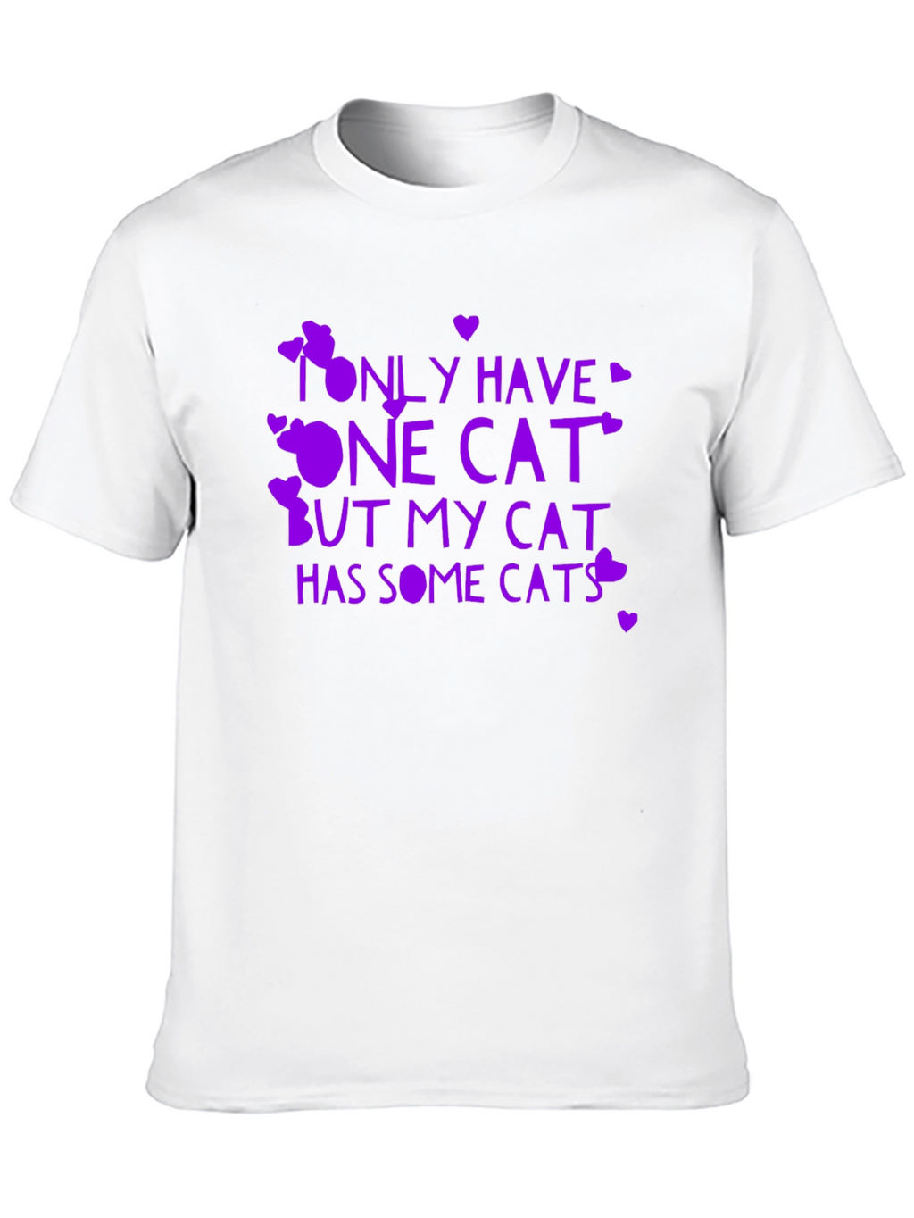 Funny Cat Lover T-Shirt - Only Have One Cat...
