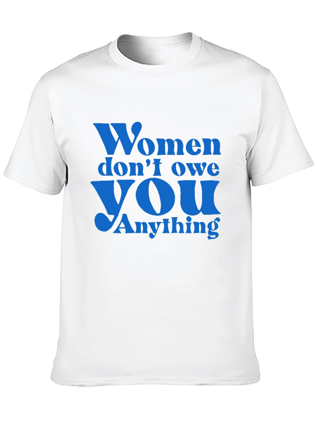 Empowering Slogan T-Shirt: Women Dont Owe You Anything