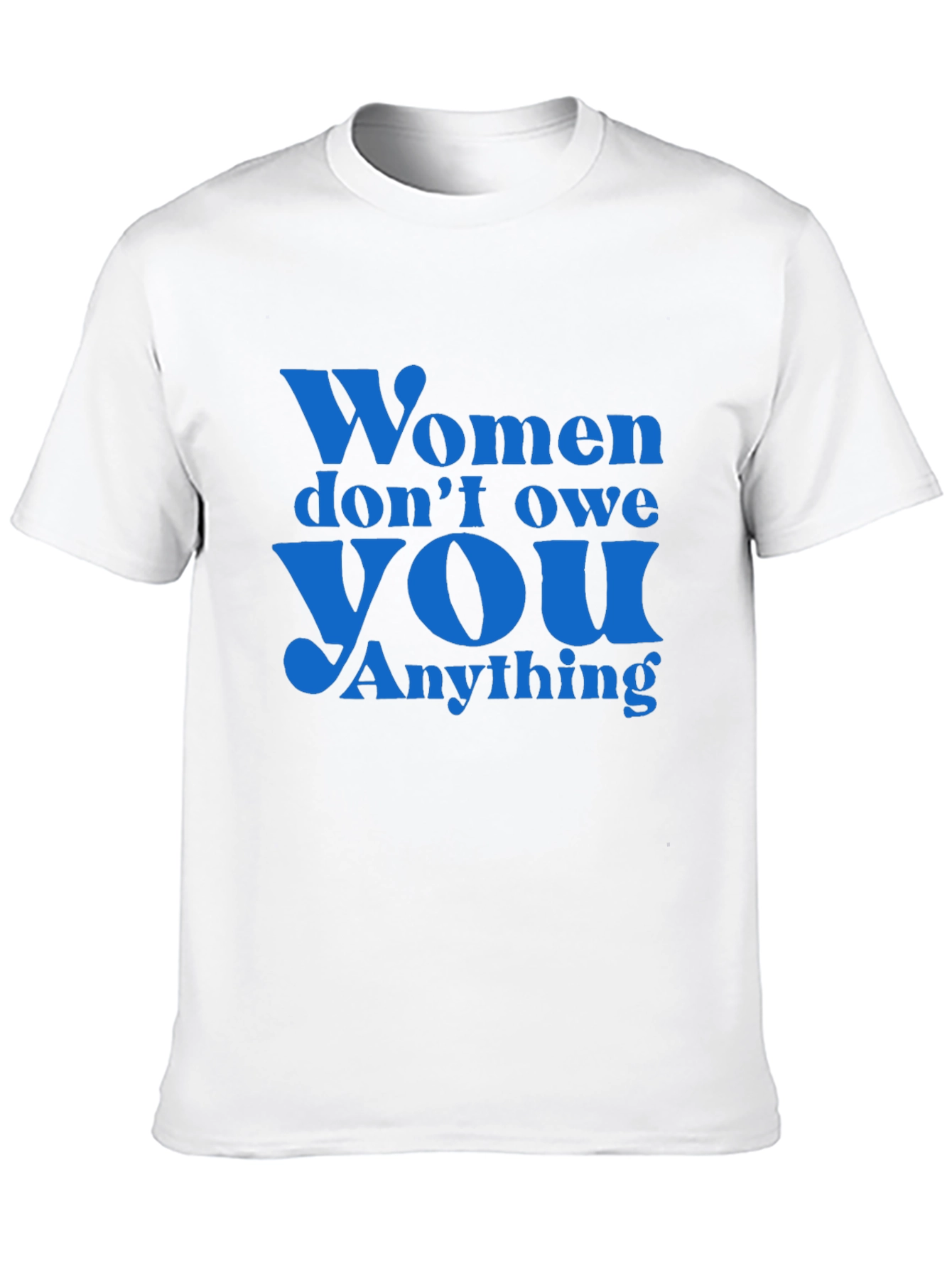 Empowering Slogan T-Shirt: Women Dont Owe You Anything