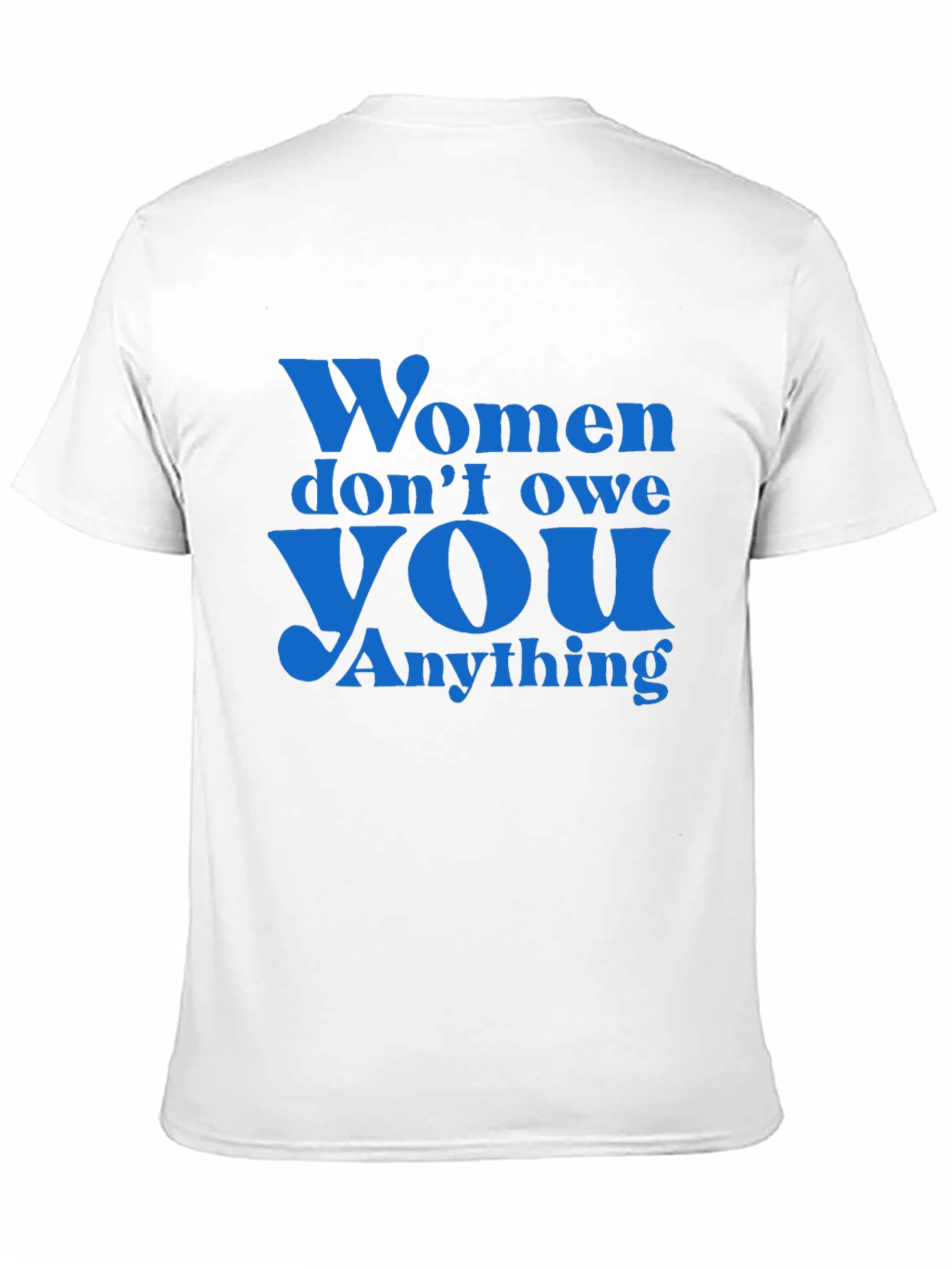 Empowering Slogan T-Shirt: Women Dont Owe You Anything