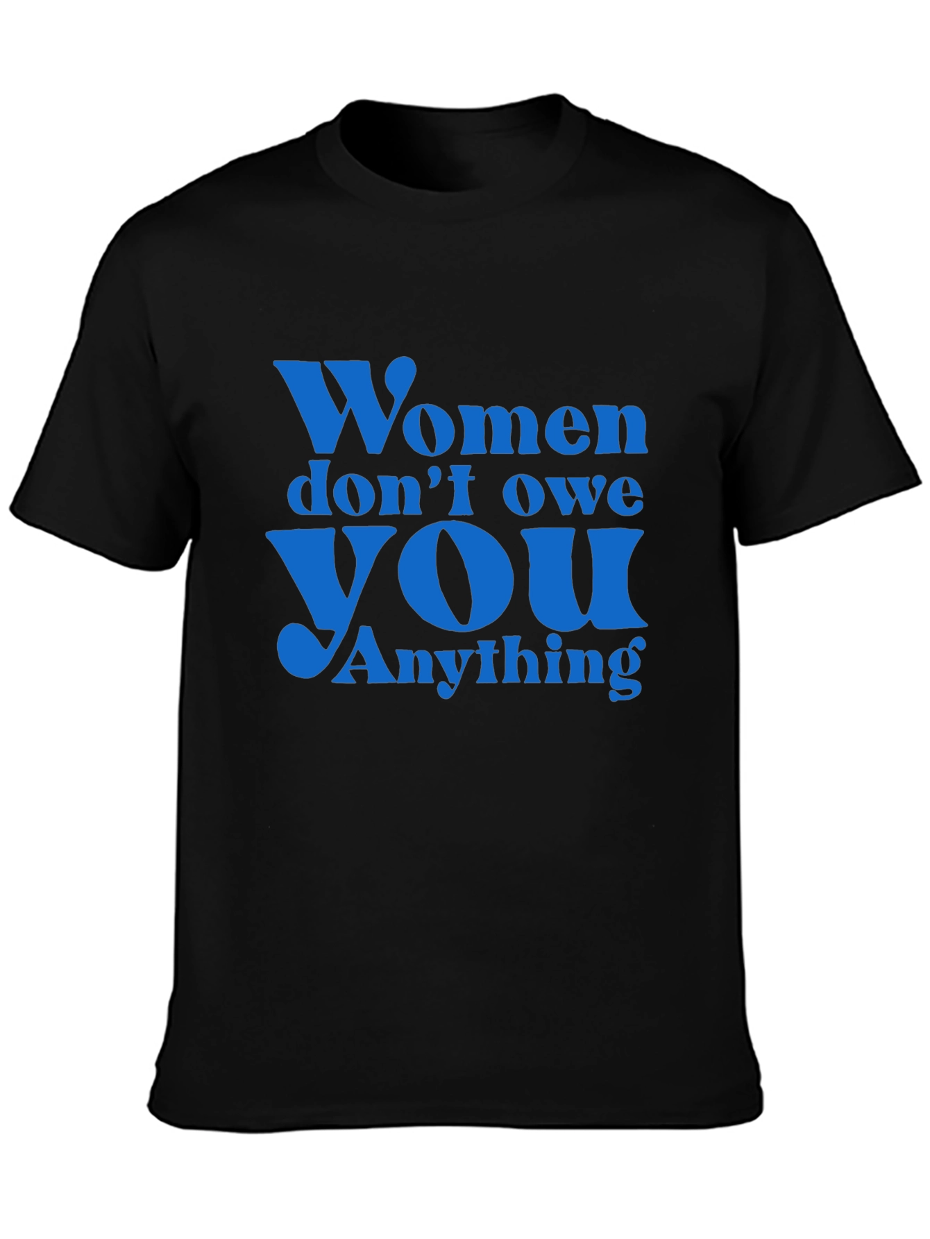 Empowering Slogan T-Shirt: Women Dont Owe You Anything