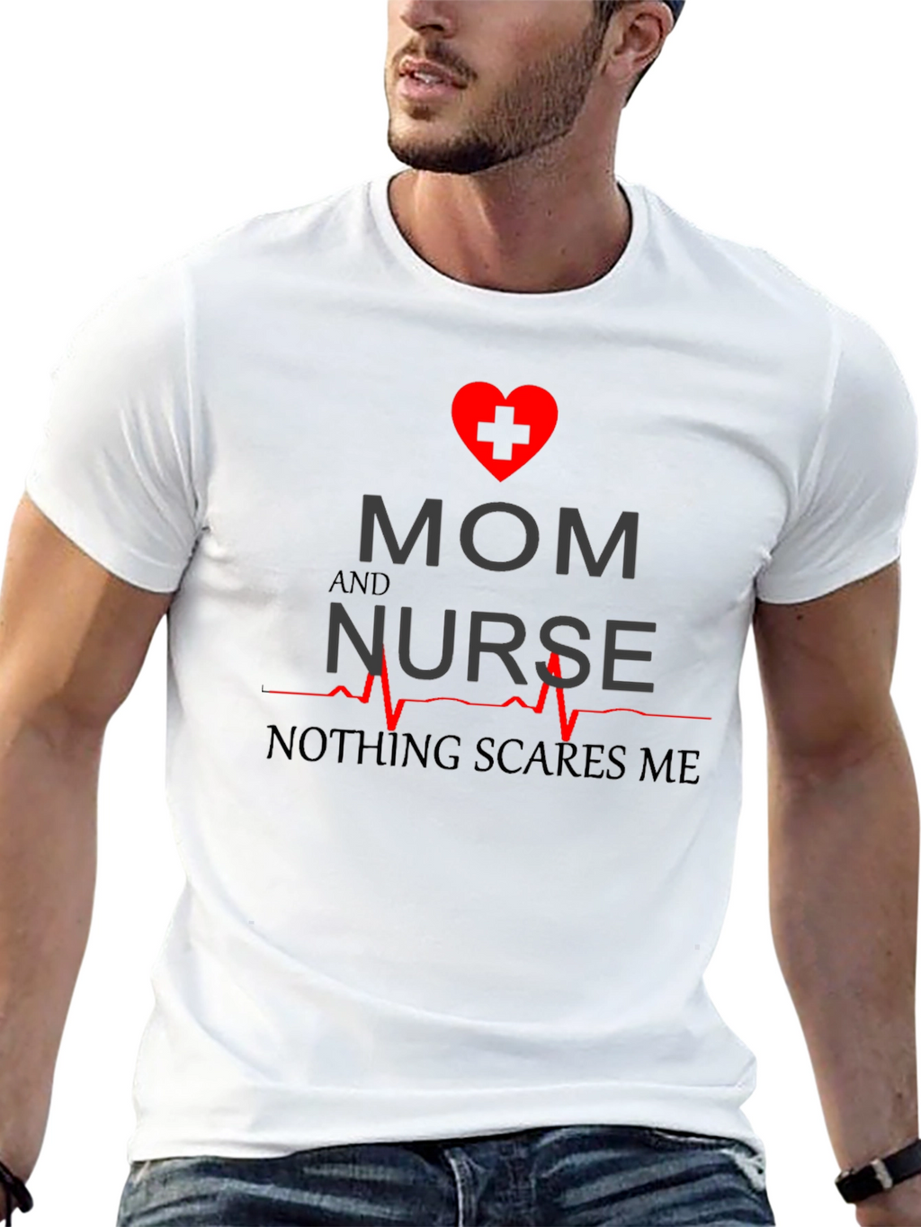 Mom and Nurse T-Shirt - Nothing Scares Me
