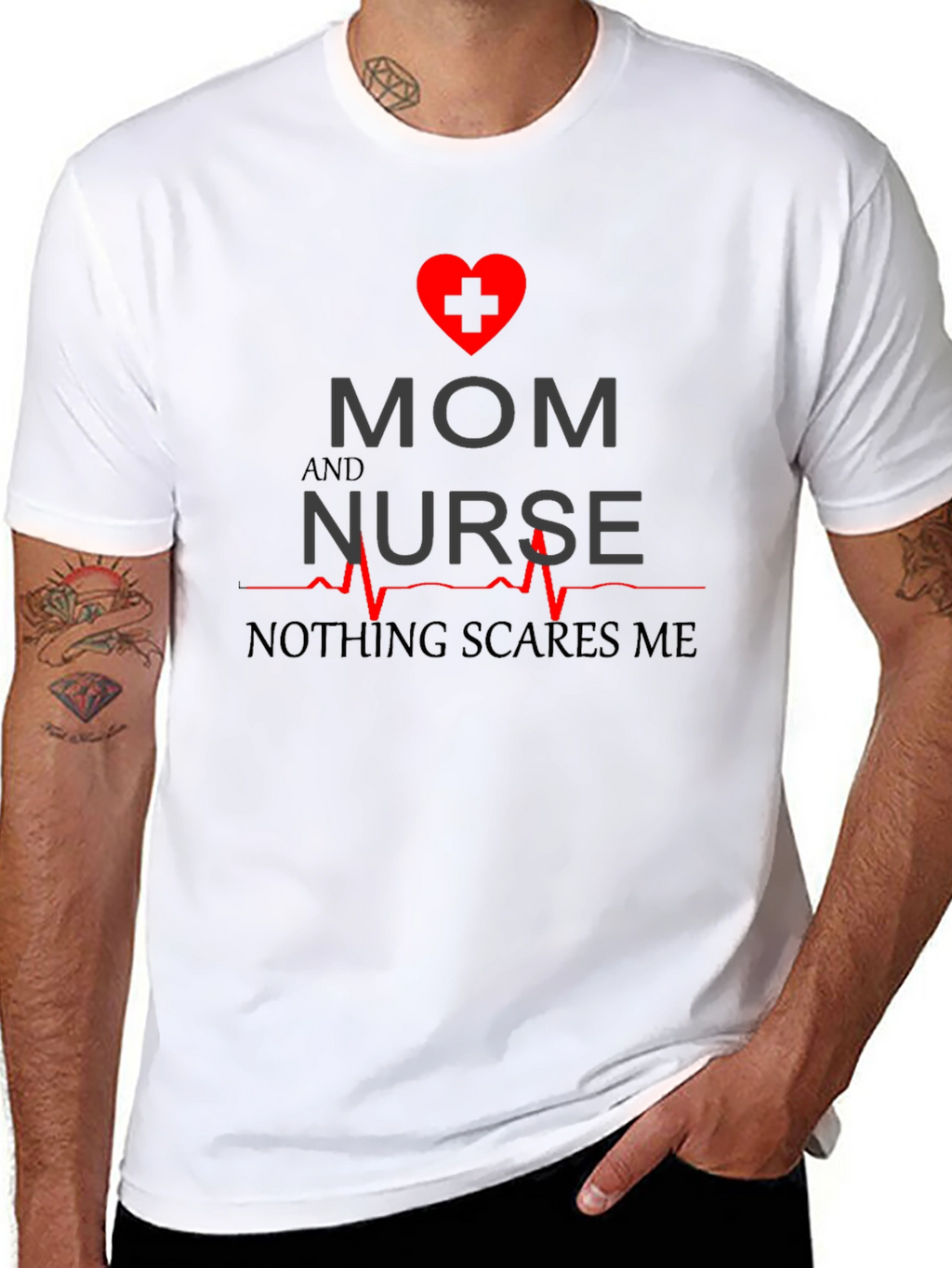 Mom and Nurse T-Shirt - Nothing Scares Me