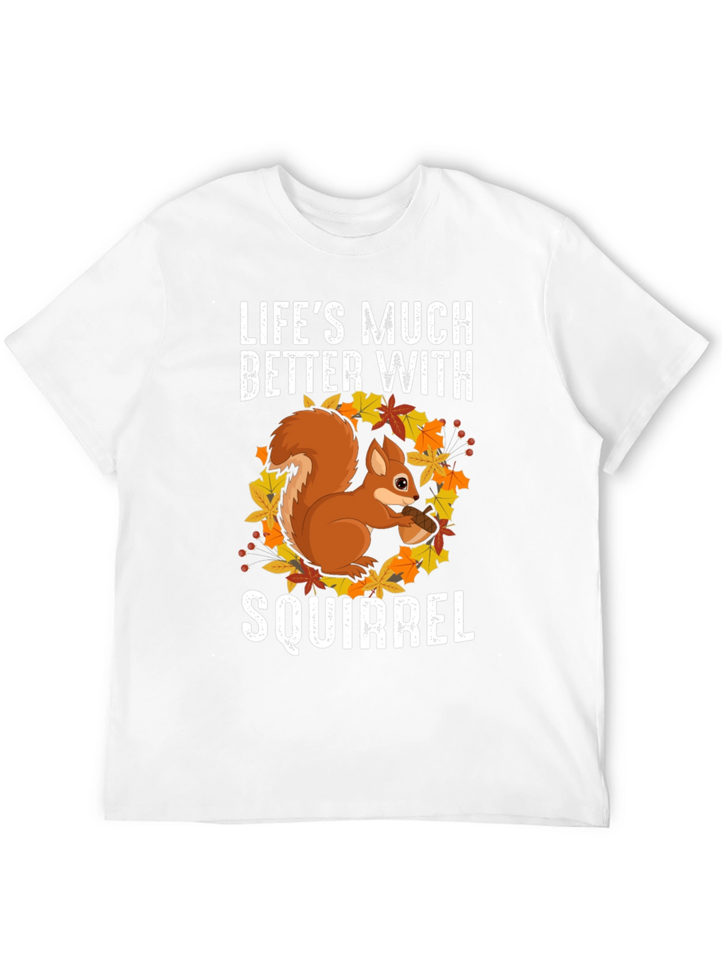 Squirrel Graphic T-Shirt - Lifes Much Better