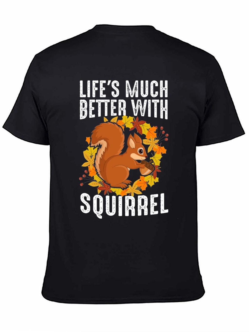 Squirrel Graphic T-Shirt - Lifes Much Better
