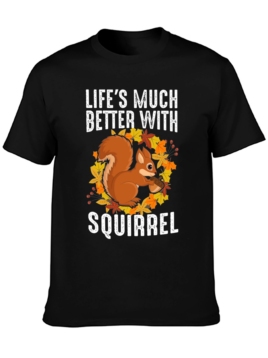 Squirrel Graphic T-Shirt - Lifes Much Better
