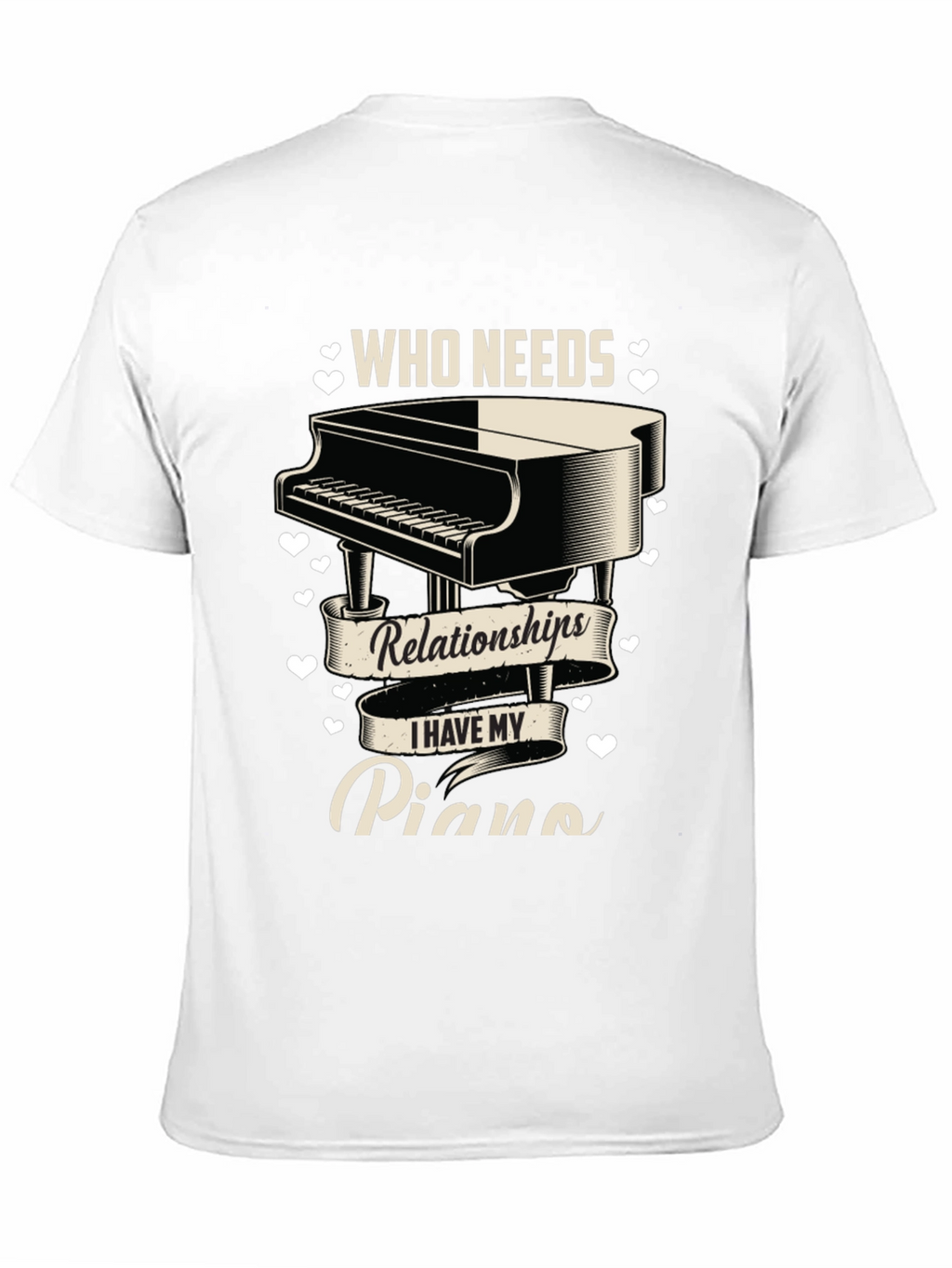 Piano Lover T-Shirt: Who Needs Relationships?