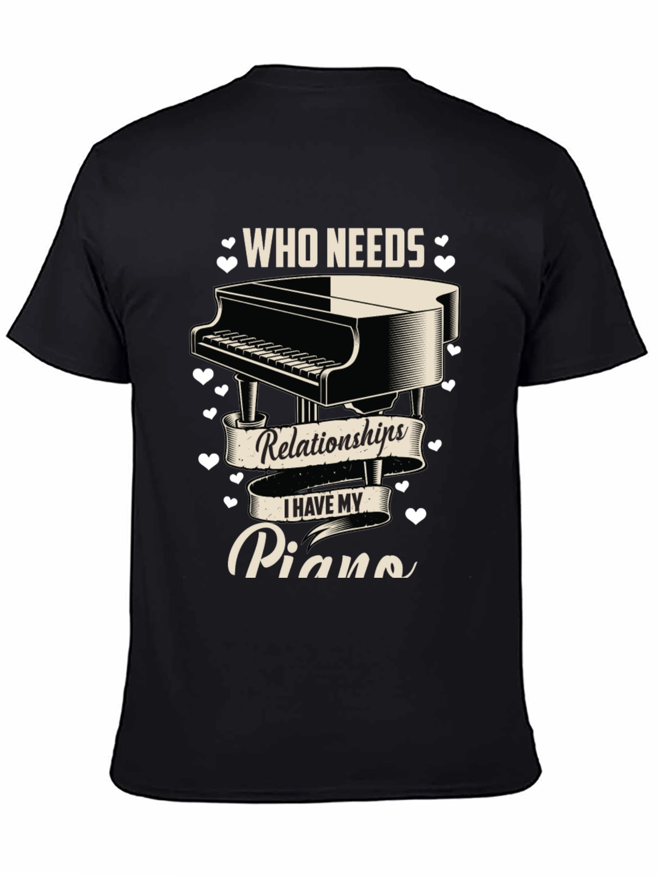 Piano Lover T-Shirt: Who Needs Relationships?