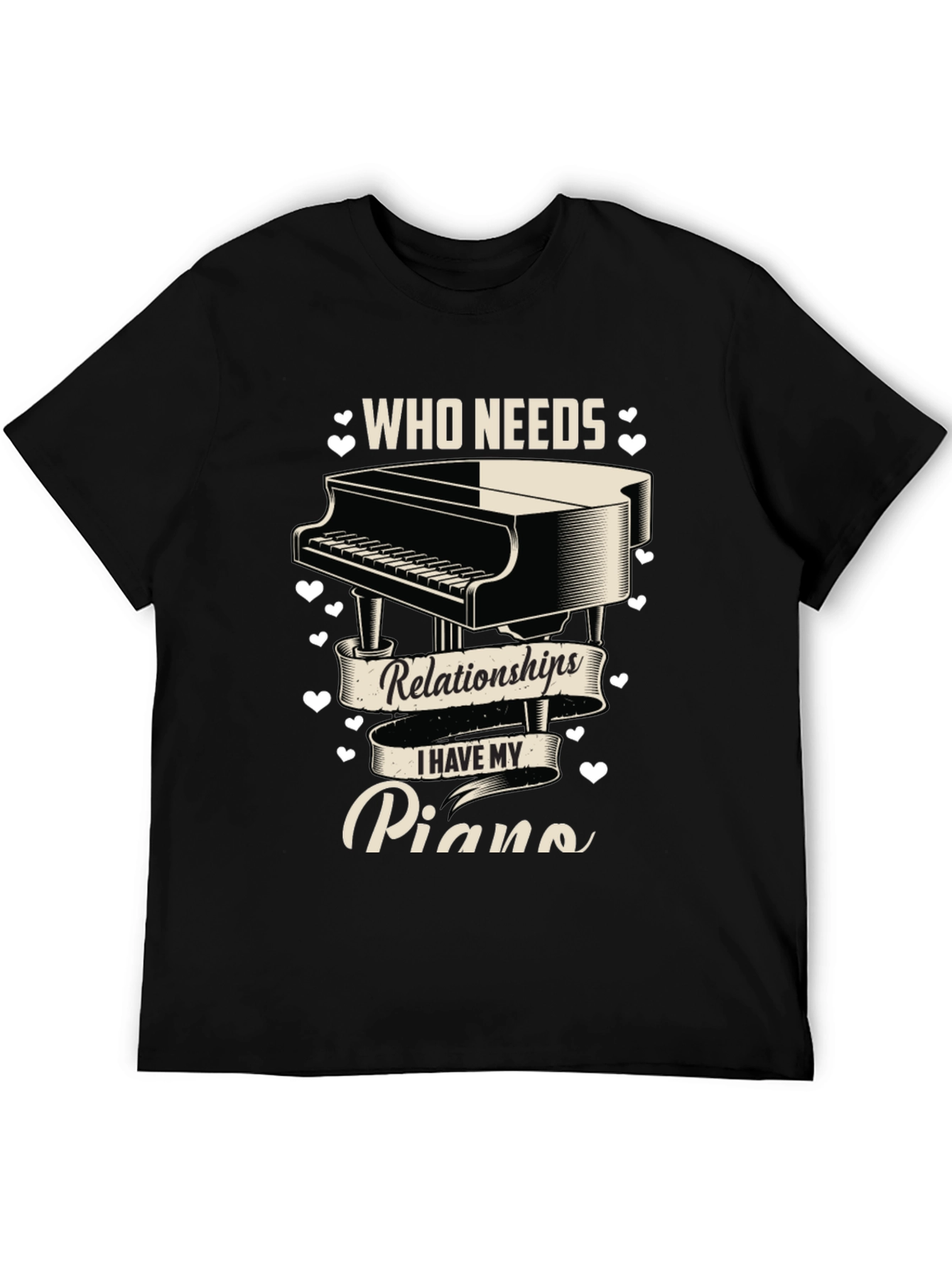 Piano Lover T-Shirt: Who Needs Relationships?