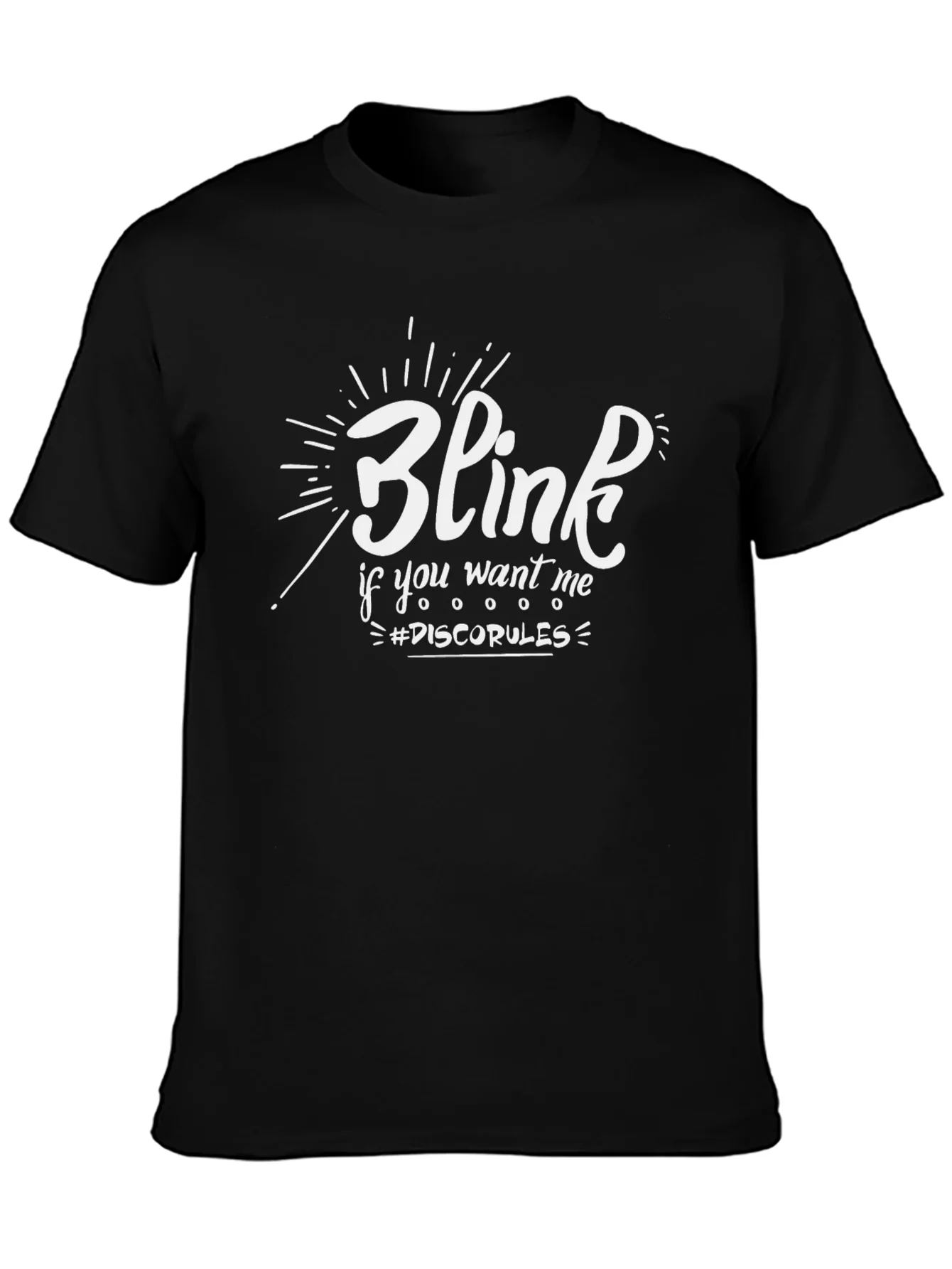 Blink If You Want Me T-Shirt - Disco Rules Tee