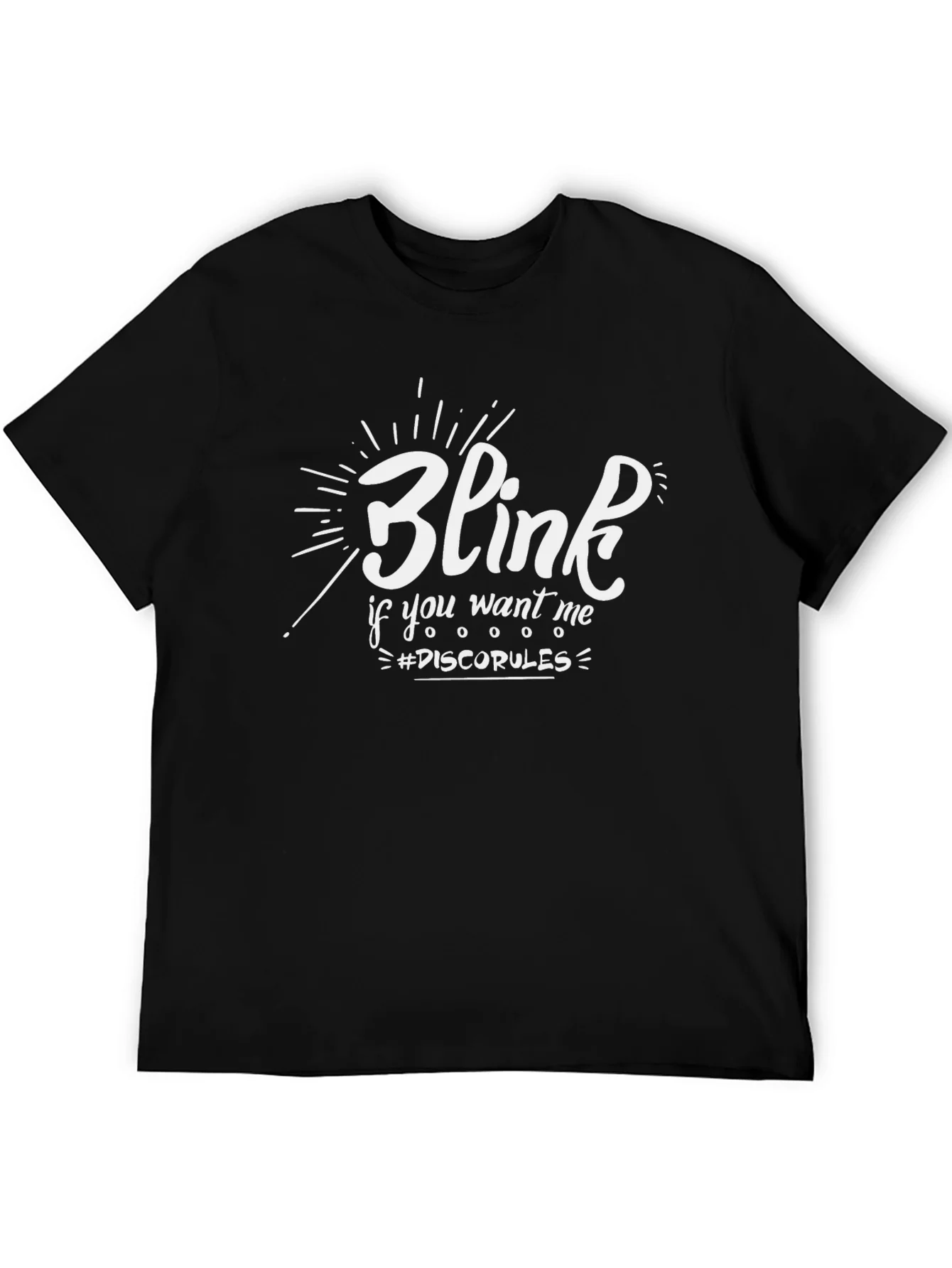 Blink If You Want Me T-Shirt - Disco Rules Tee