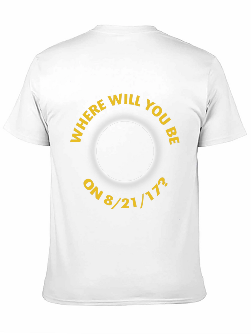 Eclipse 8/21/17 T-Shirt - Where Will You Be?