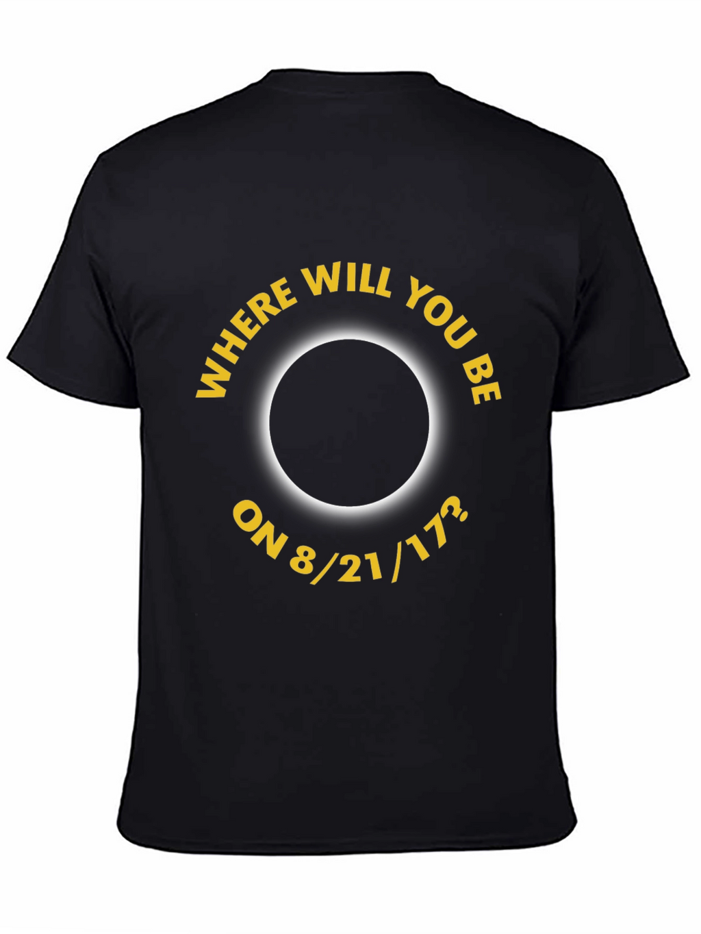 Eclipse 8/21/17 T-Shirt - Where Will You Be?