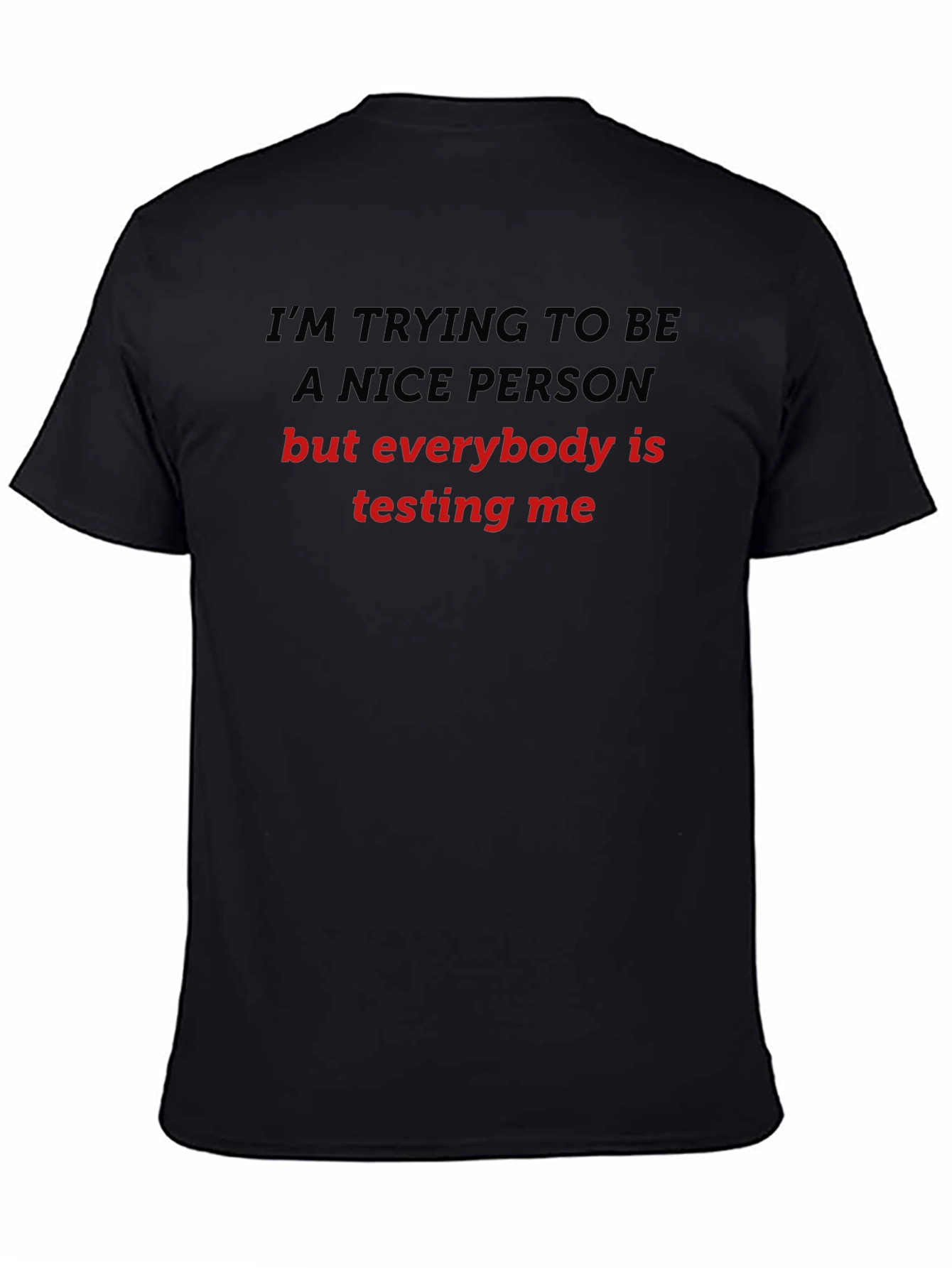 Funny Sarcastic Graphic T-Shirt - Im Trying to Be Nice